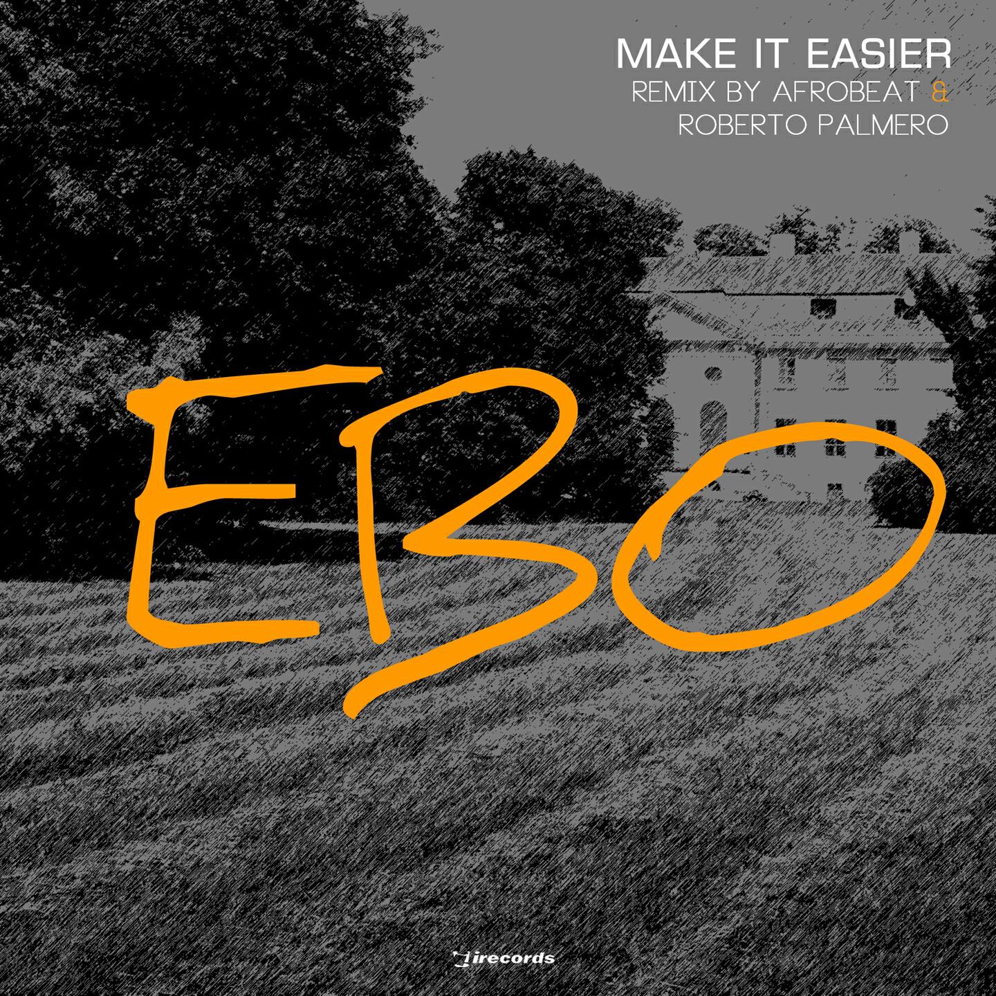 E.B.O - Make It Easier (Roberto Palmero Remix)
