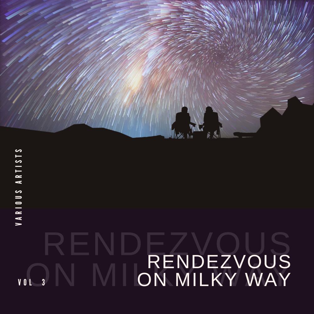 Постер альбома Rendezvous On Milky Way, Vol. 3