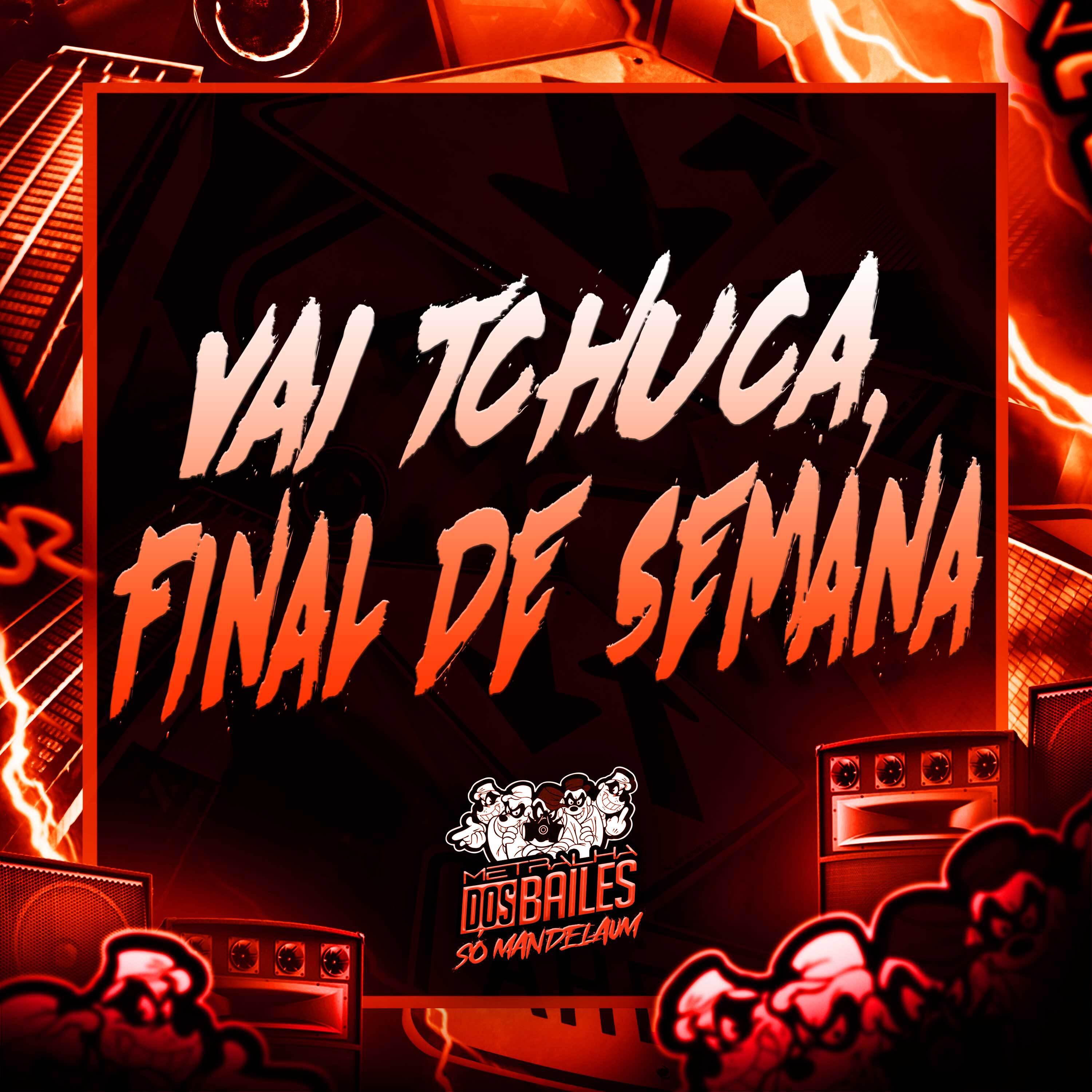 Постер альбома Vai Tchuca, Final de Semana