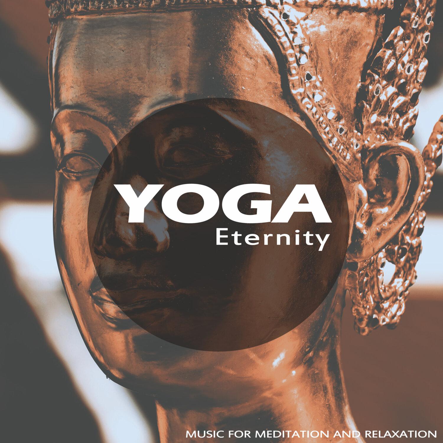 Постер альбома Yoga Eternity (Music for Meditation and Relaxation)