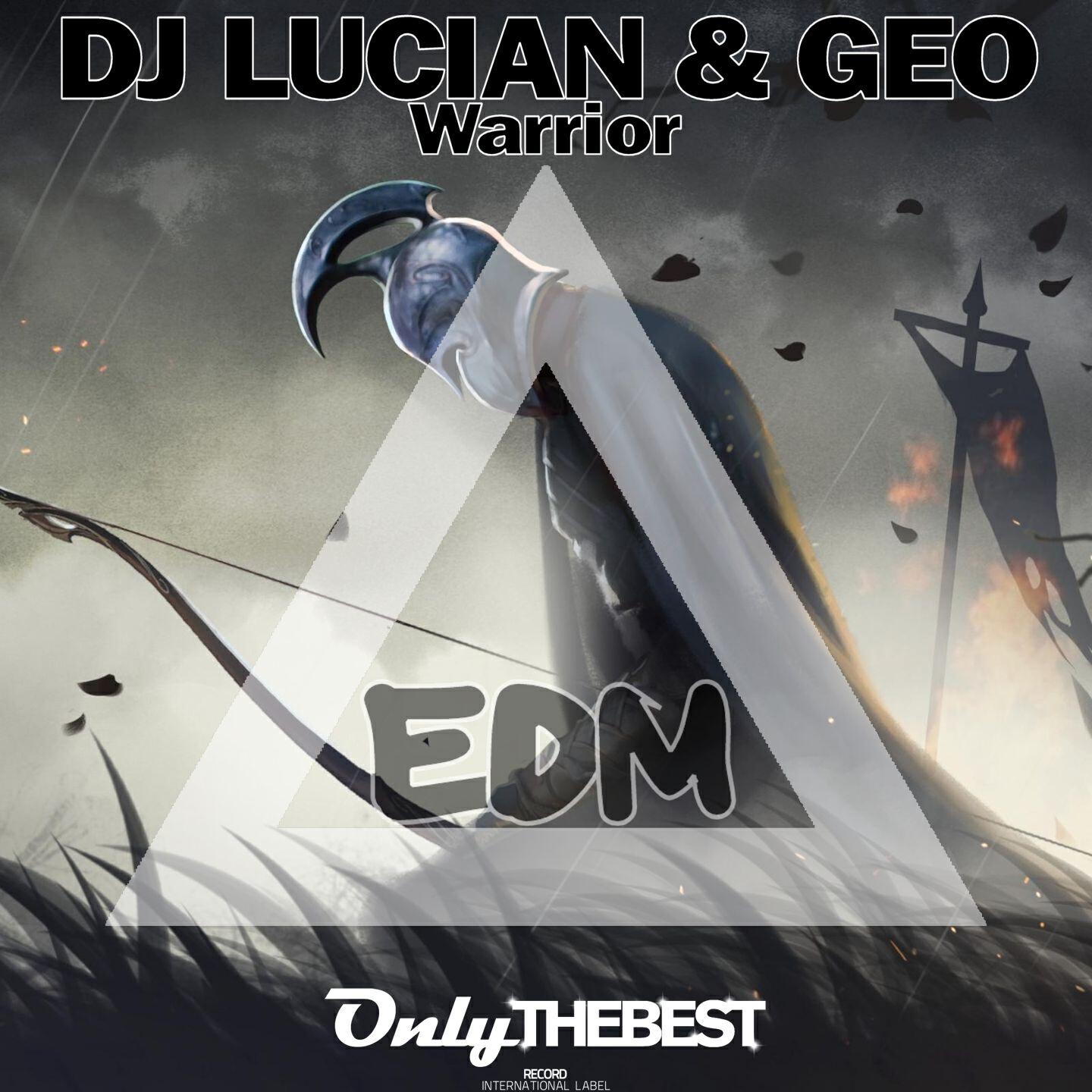DJ Lucian & Geo - Warrior (EDM)