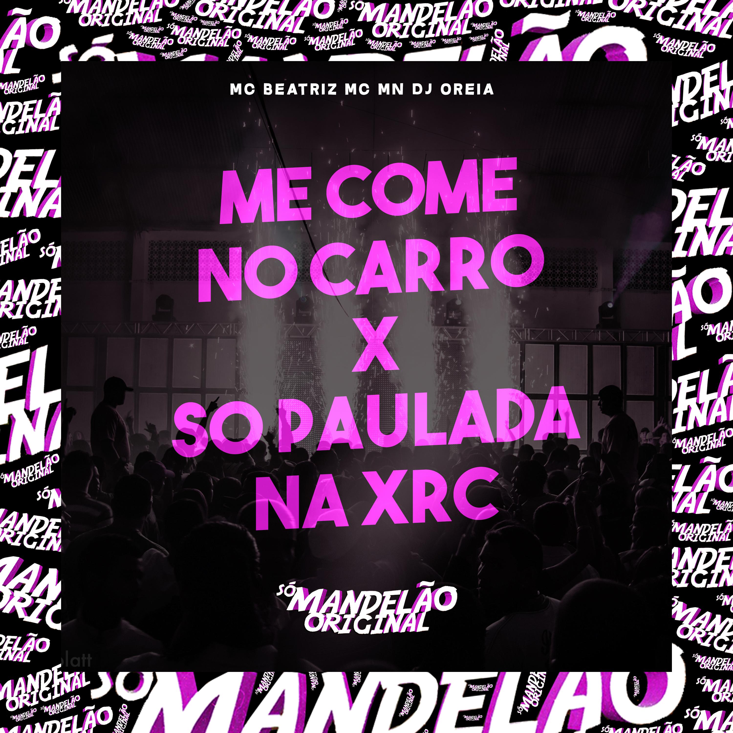 Постер альбома Me Come no Carro X So Paulada na Xrc