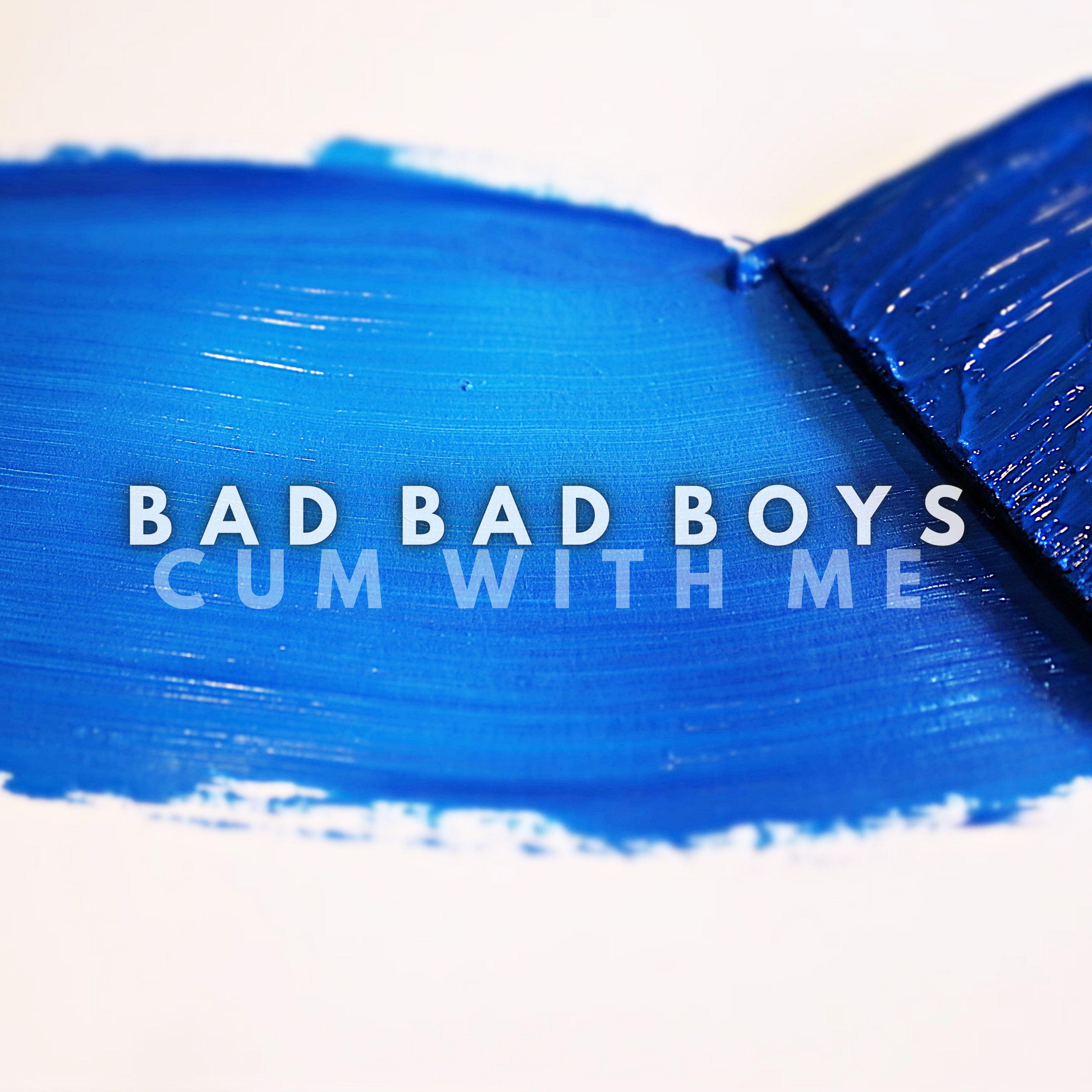 Постер альбома Bad Bad Boys (Cum with Me)