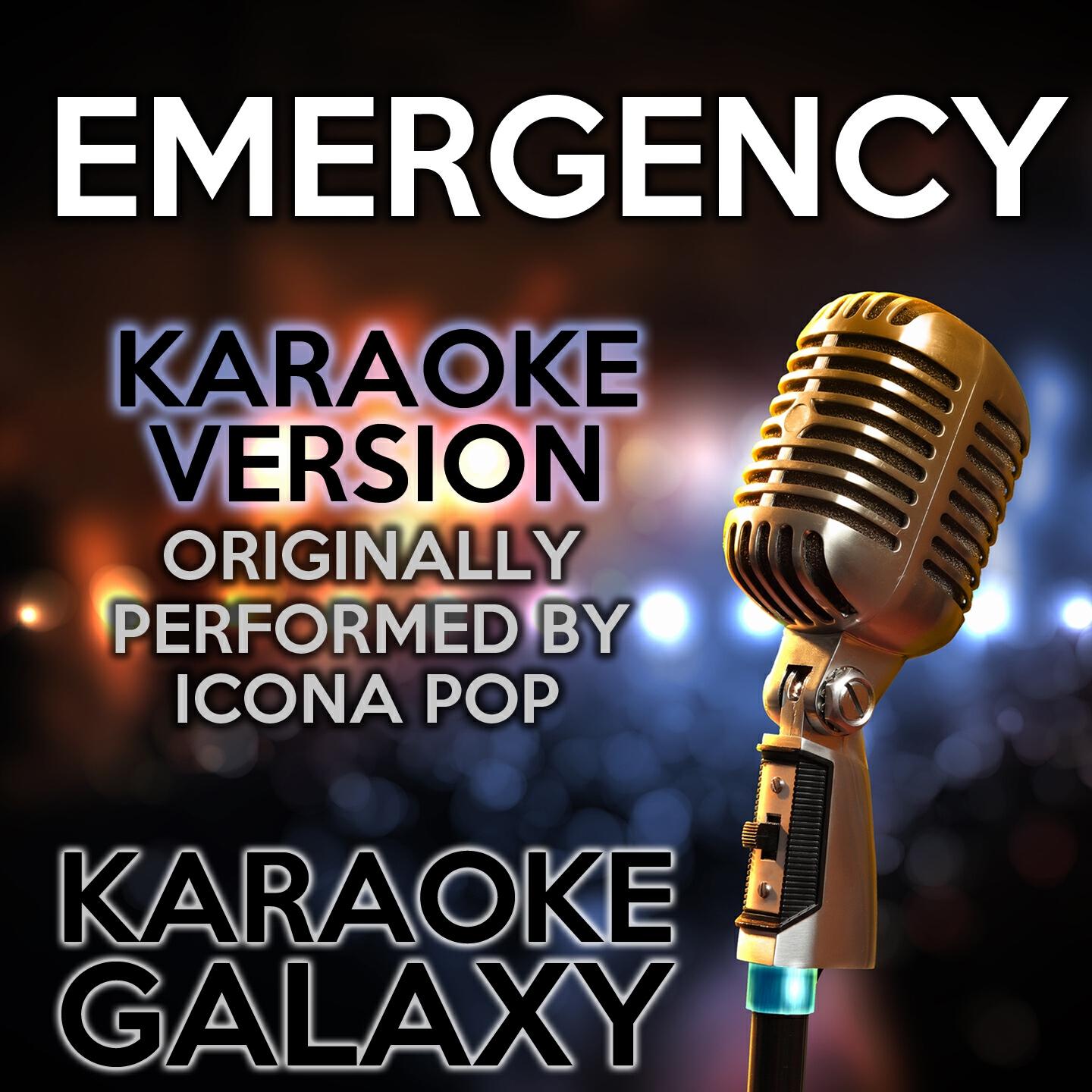 Karaoke Galaxy - Emergency (Karaoke Version) (Originally Performed By Icona Pop)