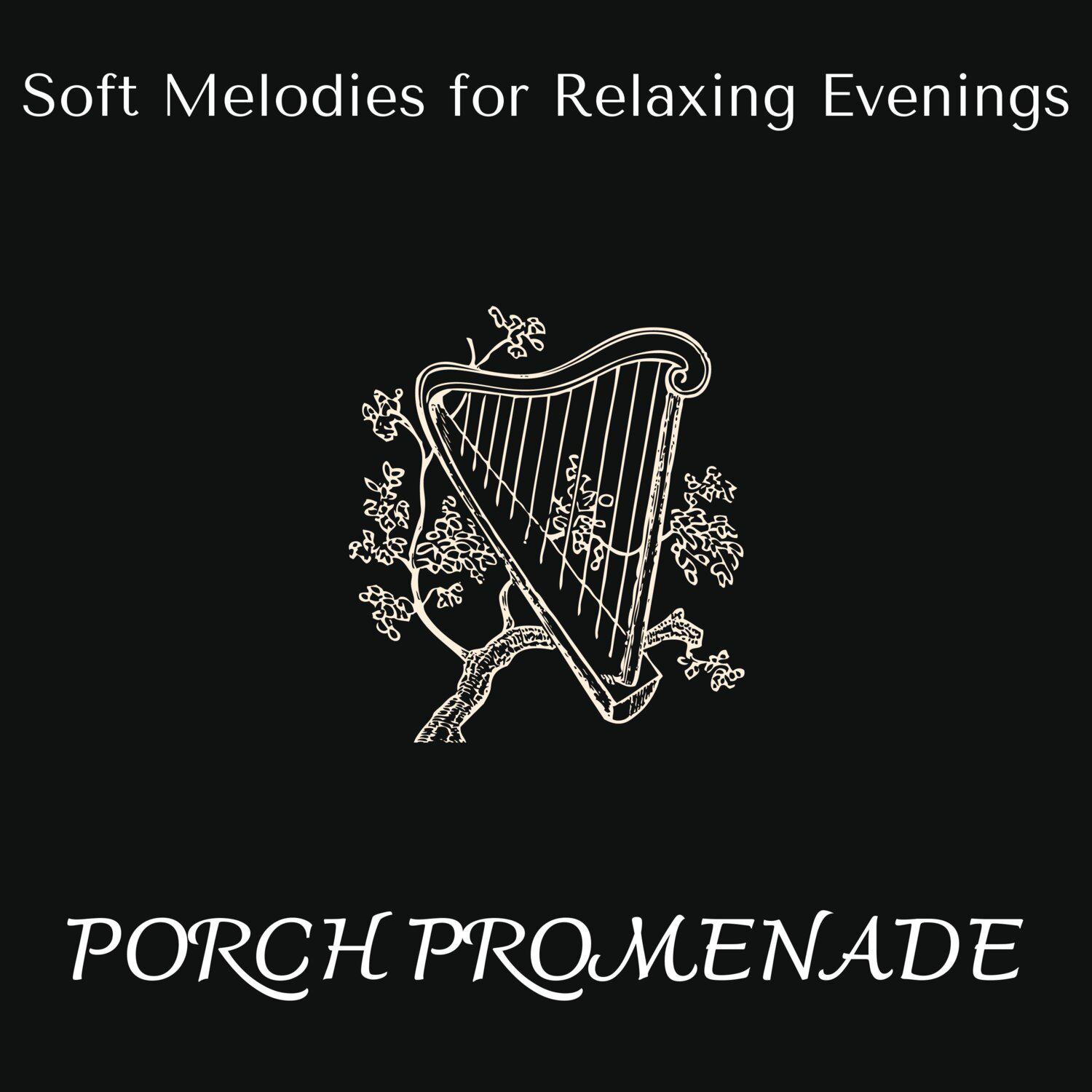 Постер альбома Porch Promenade - Soft Melodies for Relaxing Evenings