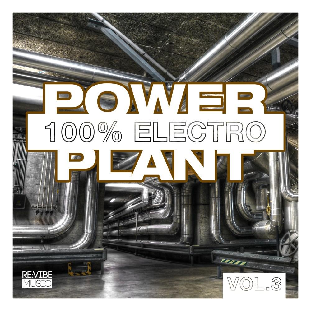 Постер альбома Power Plant - 100% Electro , Vol. 3