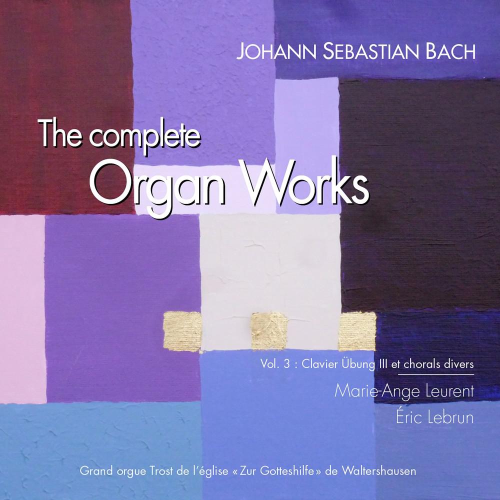 Постер альбома Bach: The Complete Organ Works, Vol. 3: Clavier Übung et chorals divers