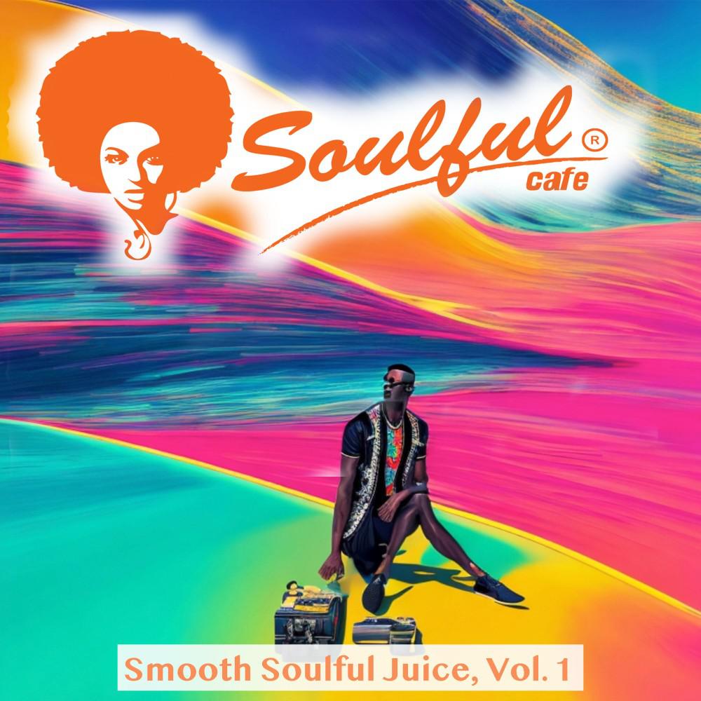 Постер альбома Smooth Soulful Juice, Vol. 1