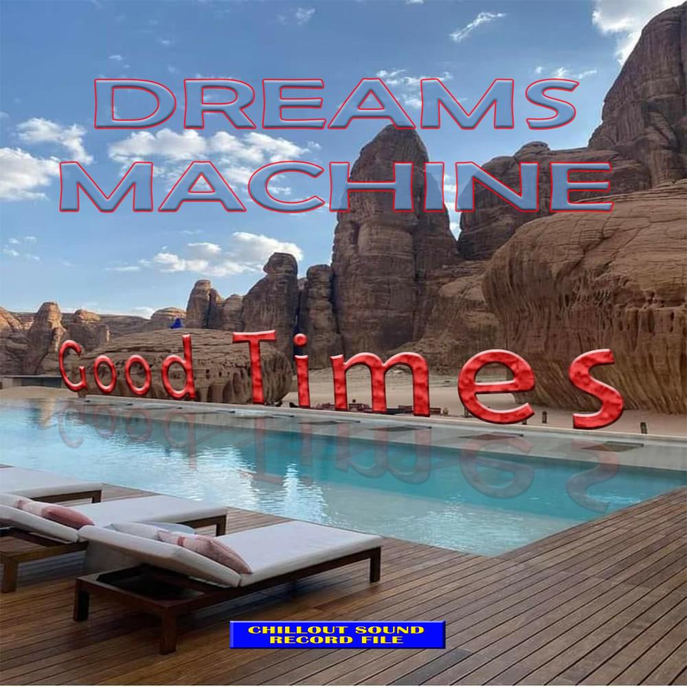 Постер альбома Dreams Machine - Good Times