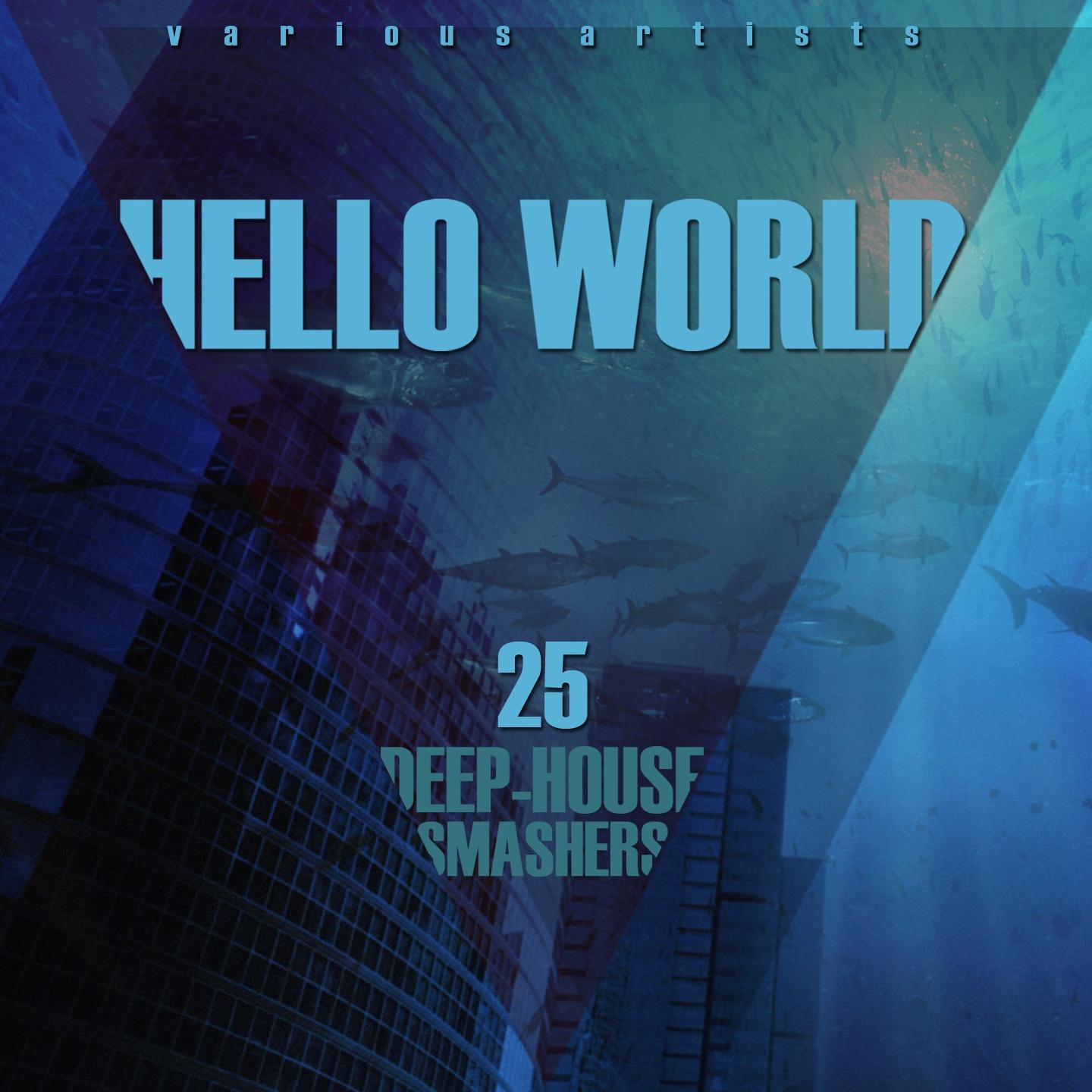 Постер альбома HELLO WORLD (25 Deep-House Smashers)