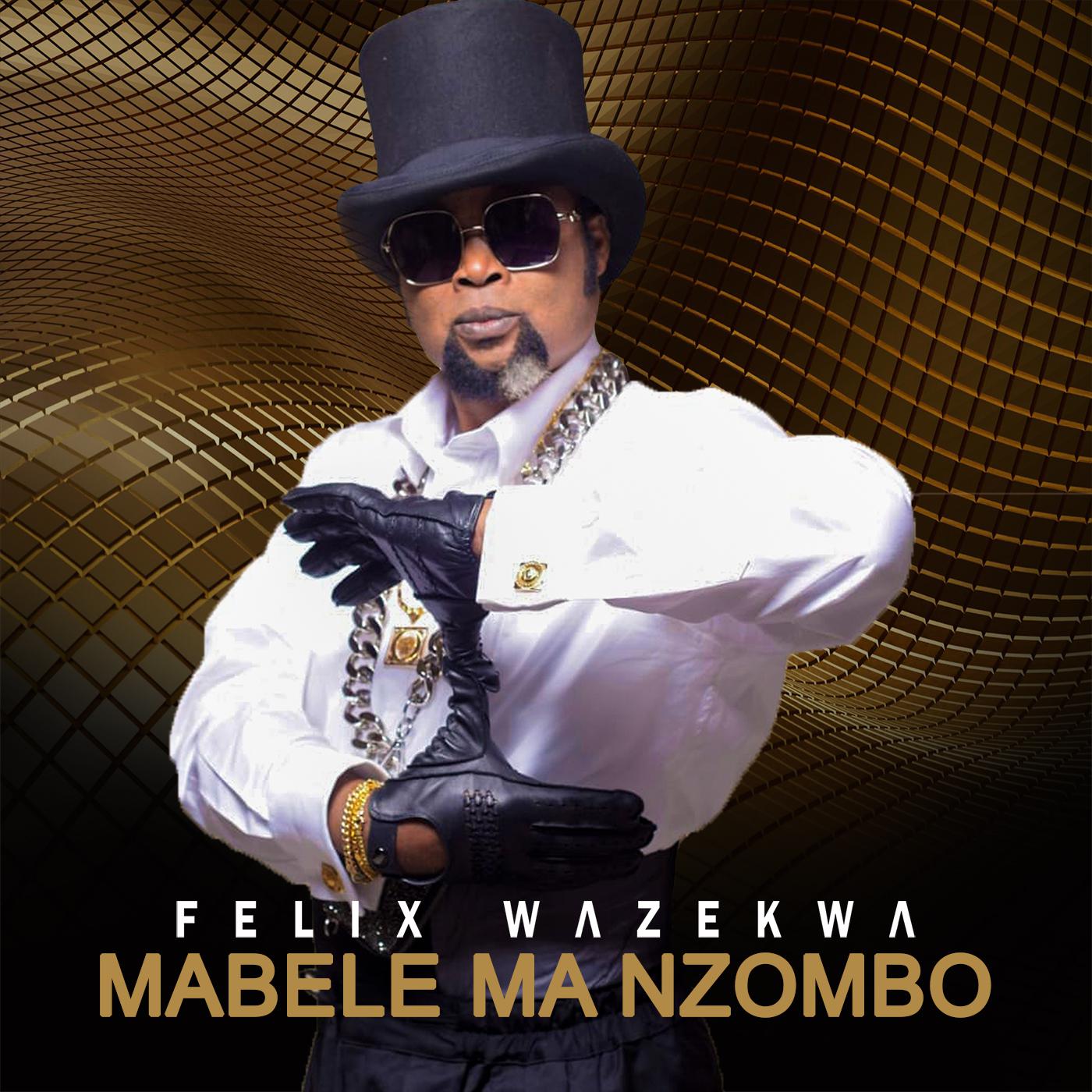 Постер альбома FELIX WAZEKWA MABELE MA NZOMBO