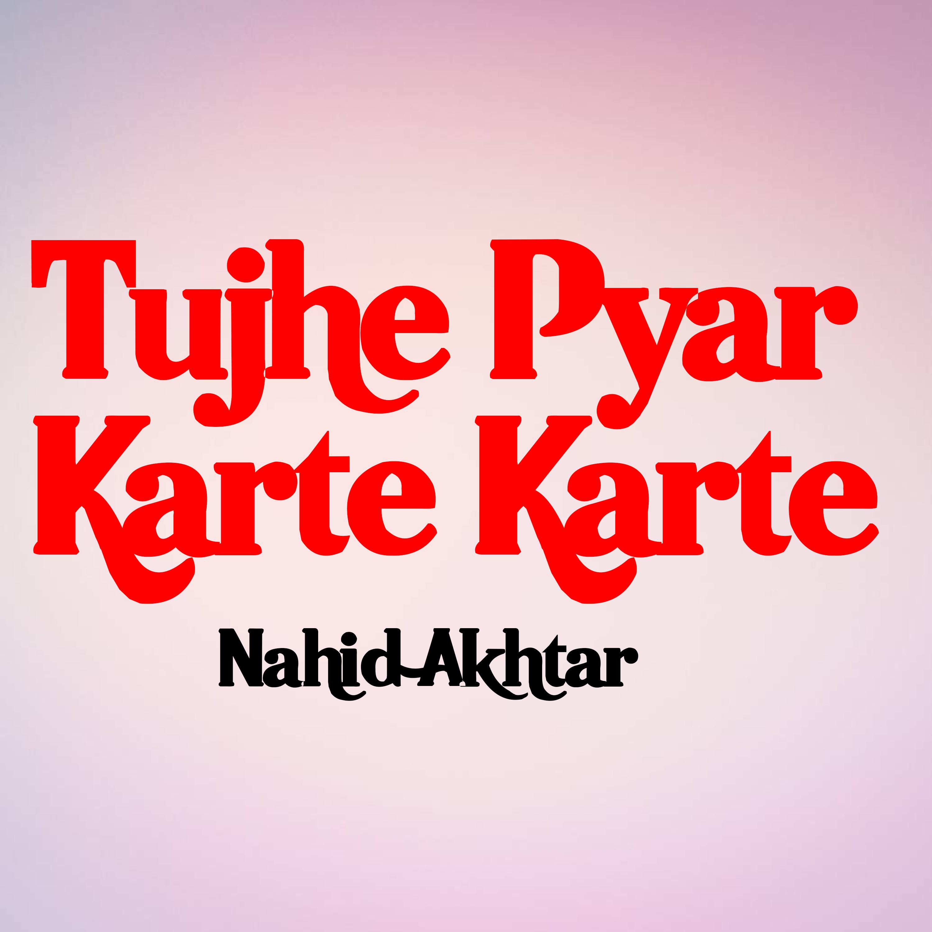 Постер альбома Tujhe Pyar Karte Karte