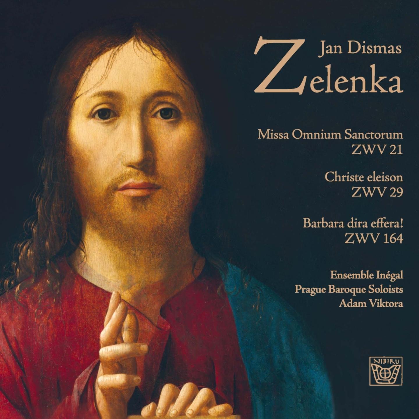 Постер альбома Jan Dismas Zelenka: Missa omnium sanctorum, ZWV 21, Christe eleison, ZWV 29 & Barbara dira effera!, ZWV 164