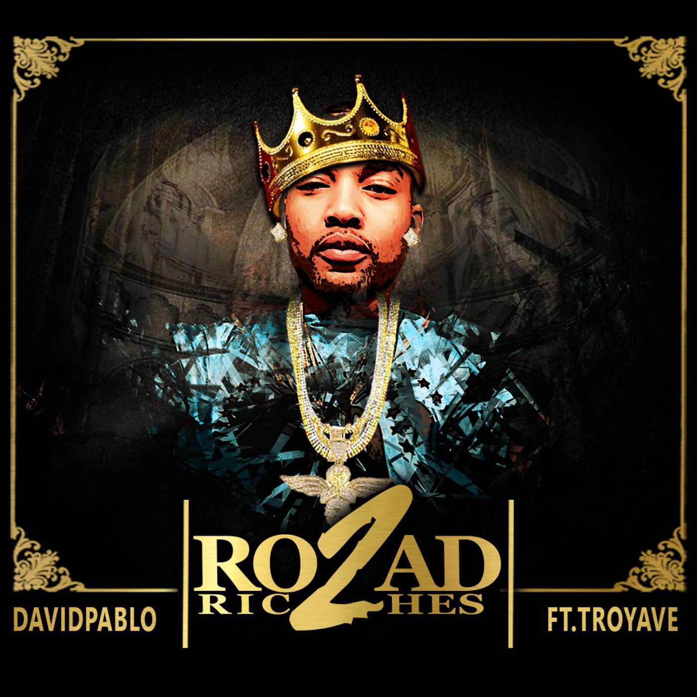 David Pablo - Road 2 Riches (feat. Troy Ave)