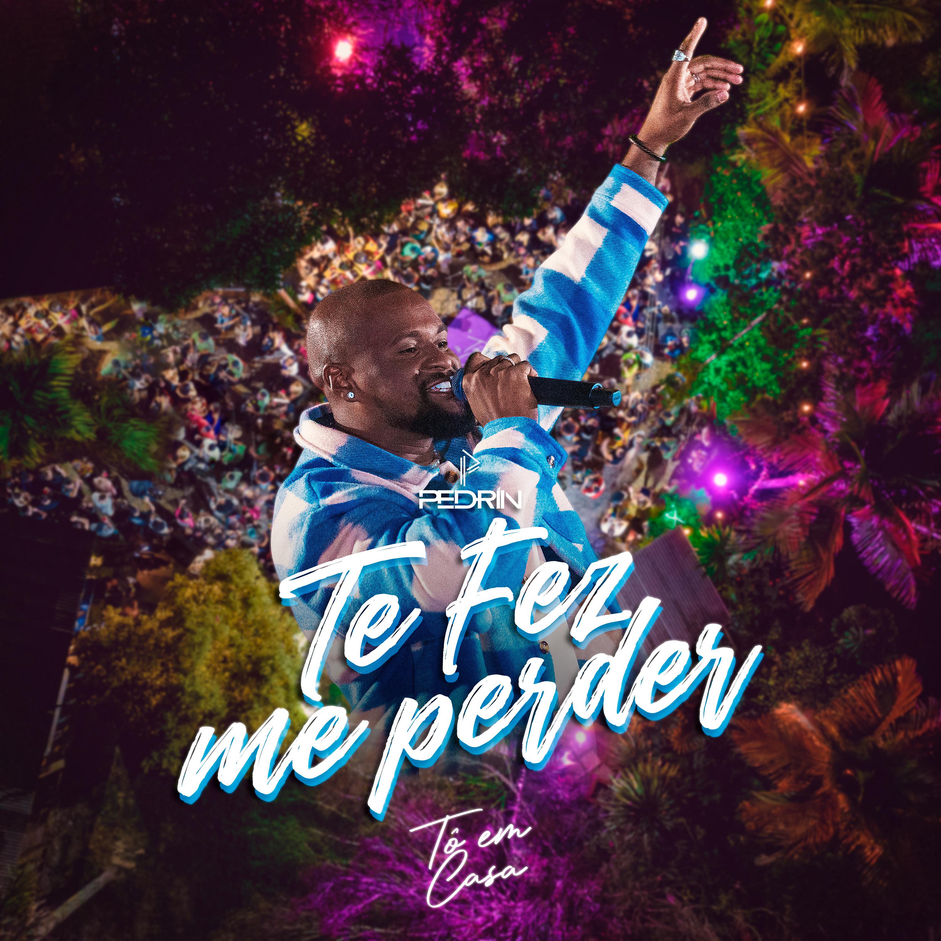 Постер альбома Te Fez Me Perder (Tô em Casa)