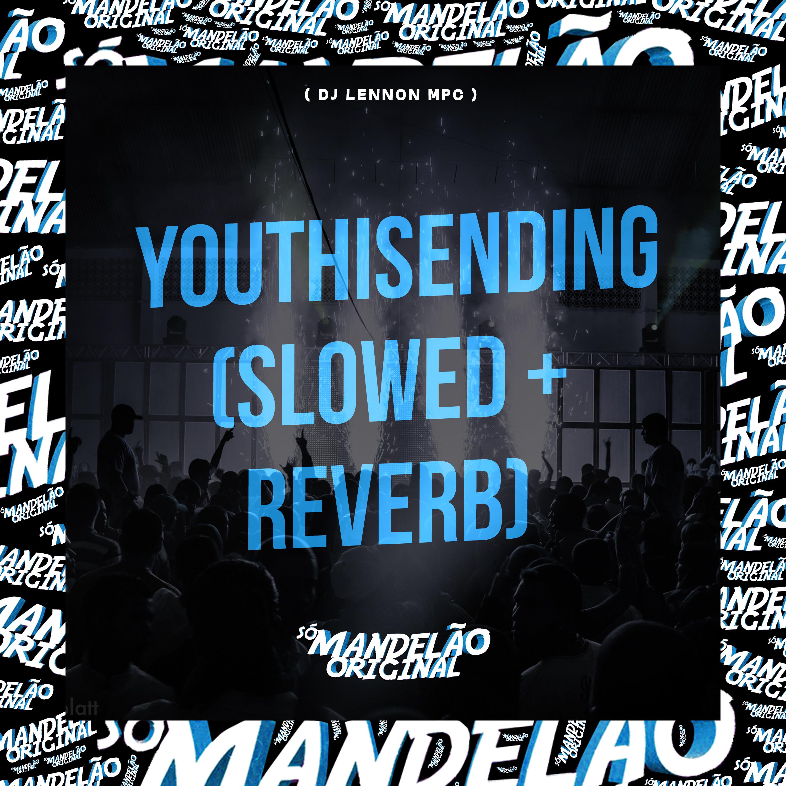 Постер альбома Youthisending (Slowed - Reverb)