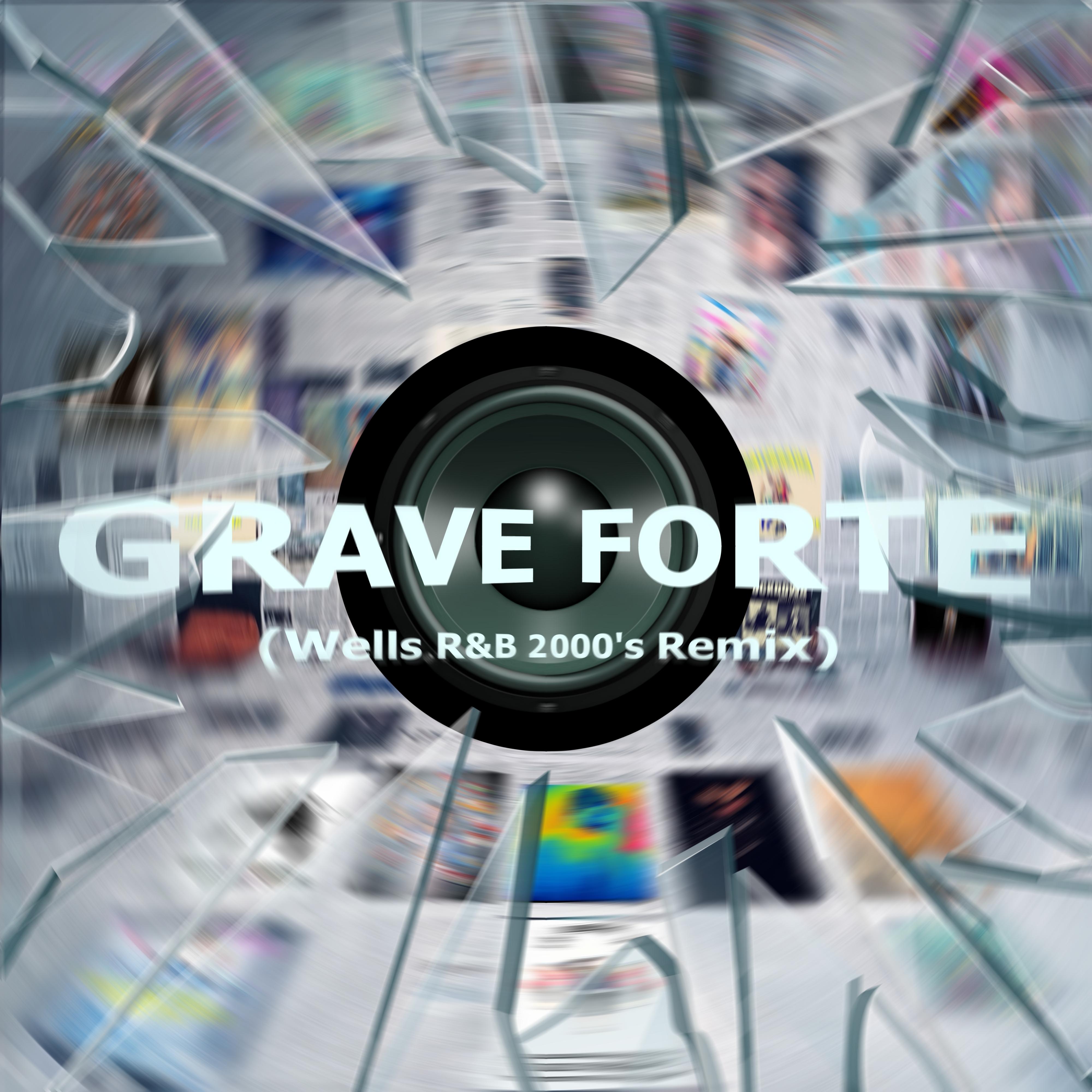 Постер альбома Grave Forte (Wells R&B 2000'S Remix)