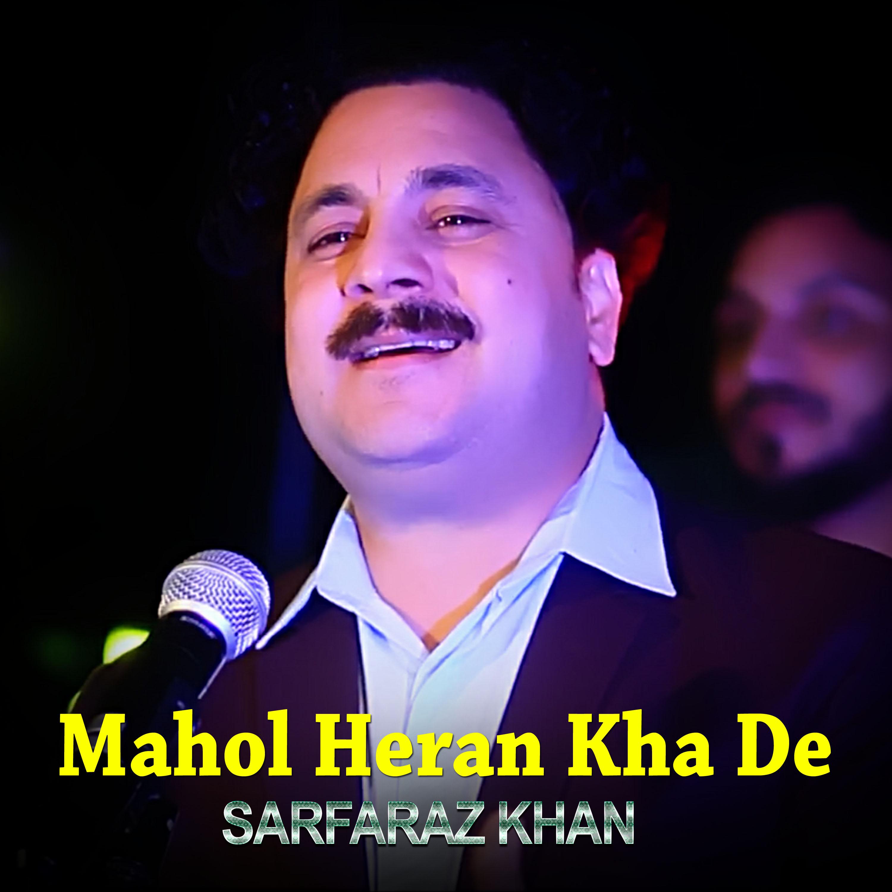 Постер альбома Mahol Heran Kha De I Sarfaraz Khan
