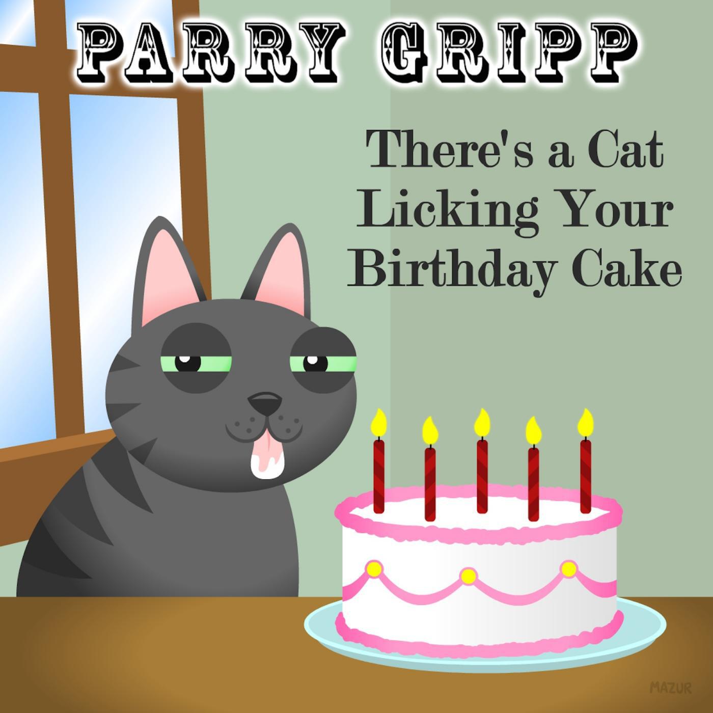 Parry Gripp - There's a Cat Licking Your Birthday Cake