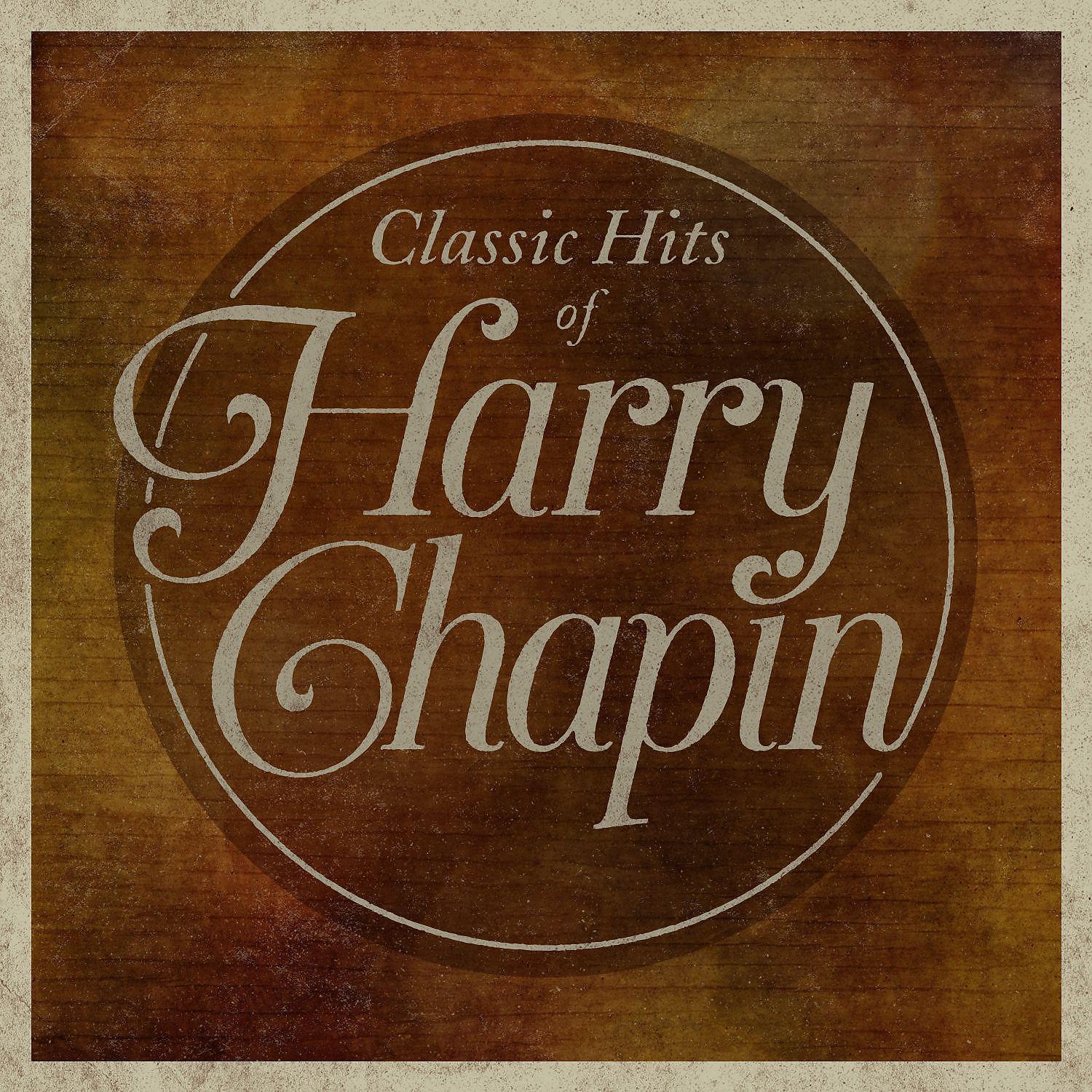 Постер альбома Classic Hits of Harry Chapin