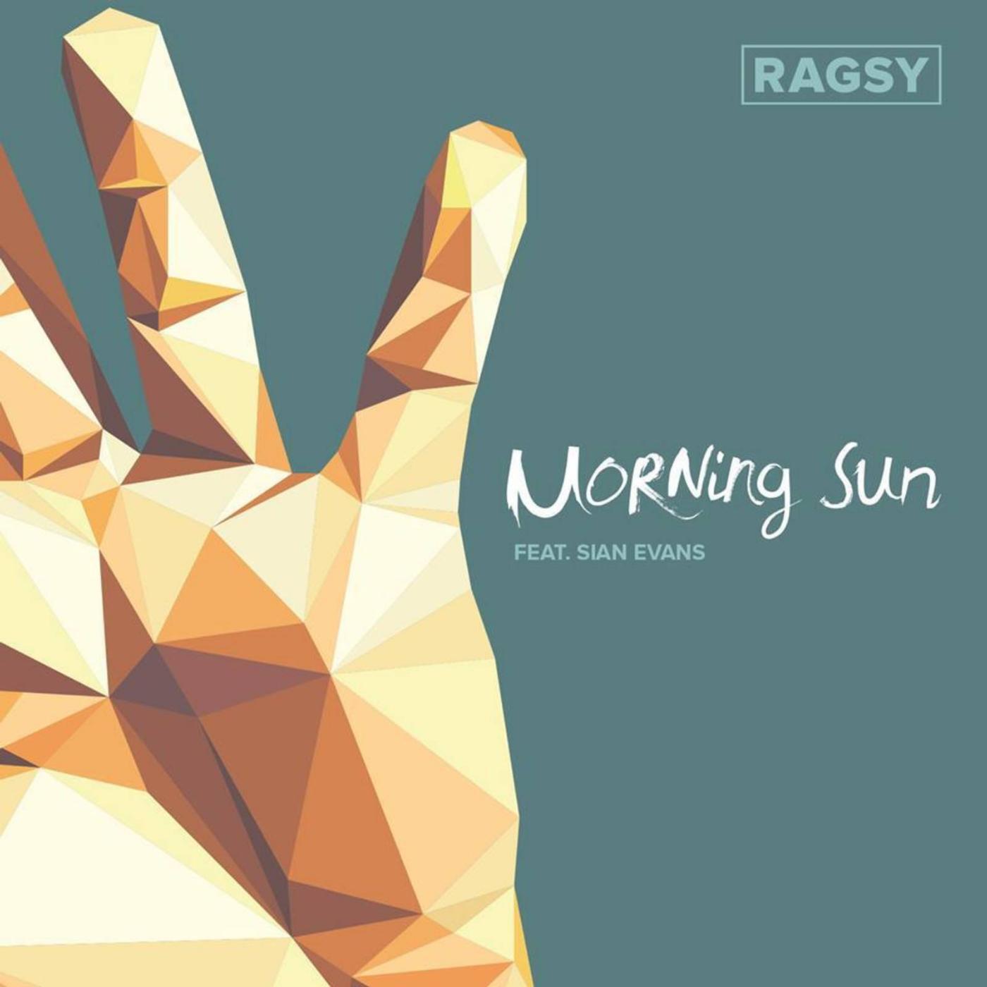 Ragsy - Morning Sun (feat. Sian Evans)