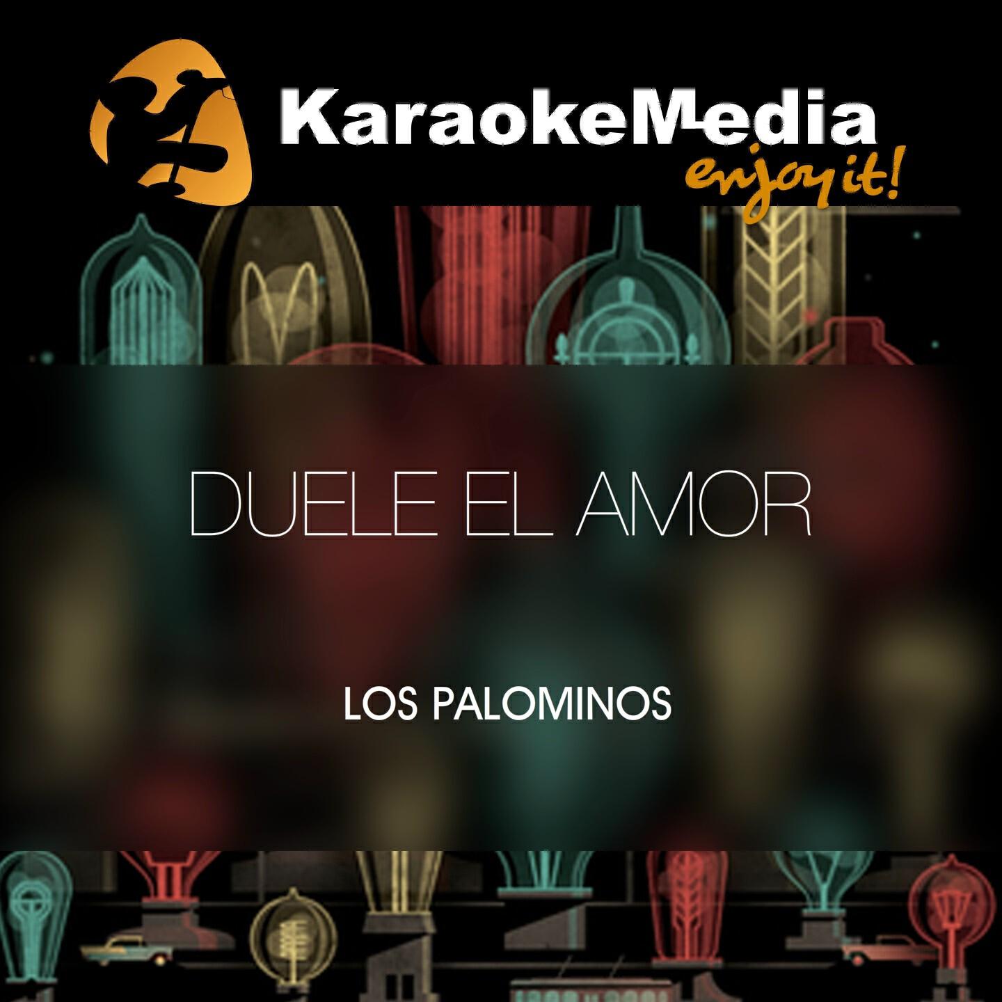 Karaokemedia - Duele El Amor(Karaoke Version) [In The Style Of Los Palominos]