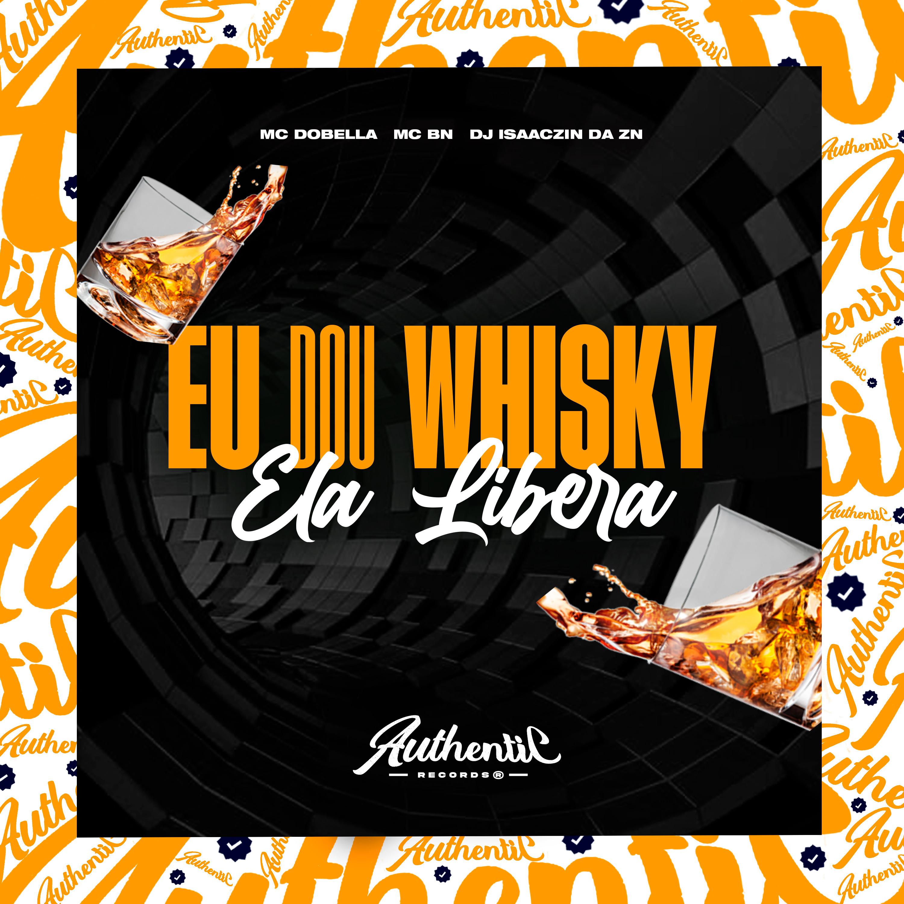 Постер альбома Eu Dou Whisky Ela Libera