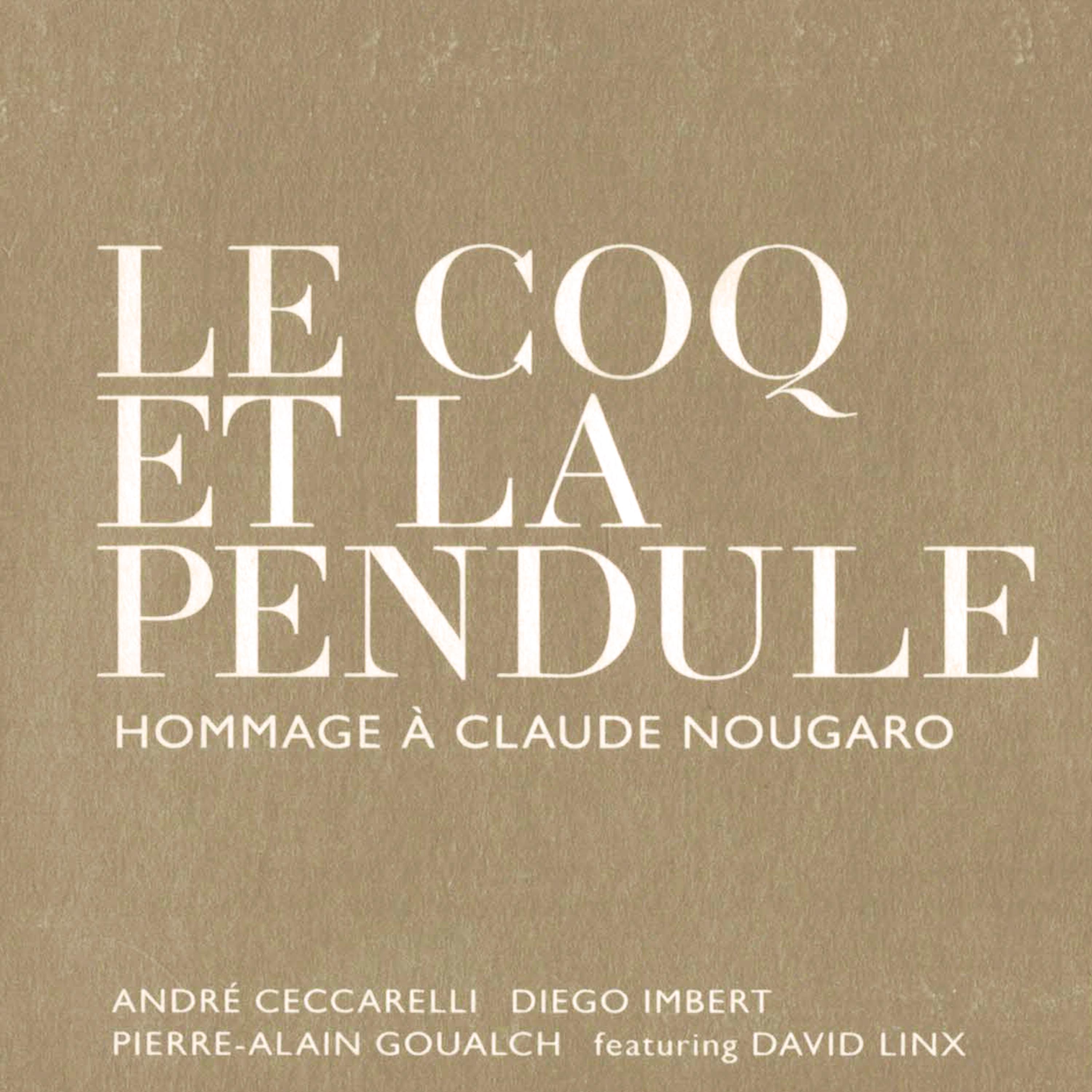 Постер альбома LE COQ ET LA PENDULE - HOMMAGE A CLAUDE NOUGARO
