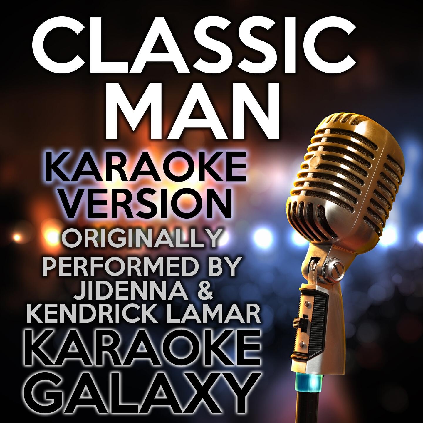 Karaoke Galaxy - Classic Man (Karaoke Version) (Originally Performed By Jidenna & Kendrick Lamar)