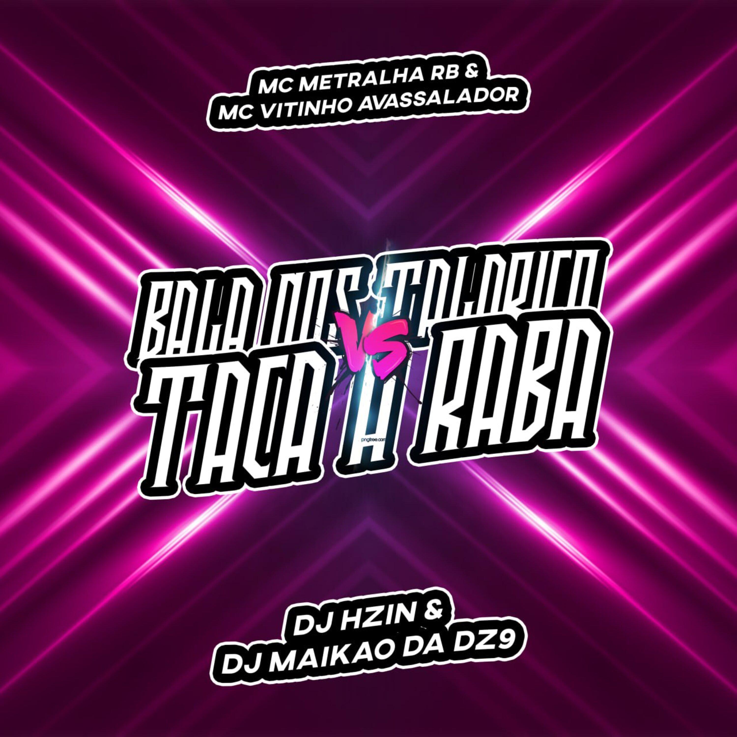 Постер альбома Bala nos Talarico Vs Taca a Raba