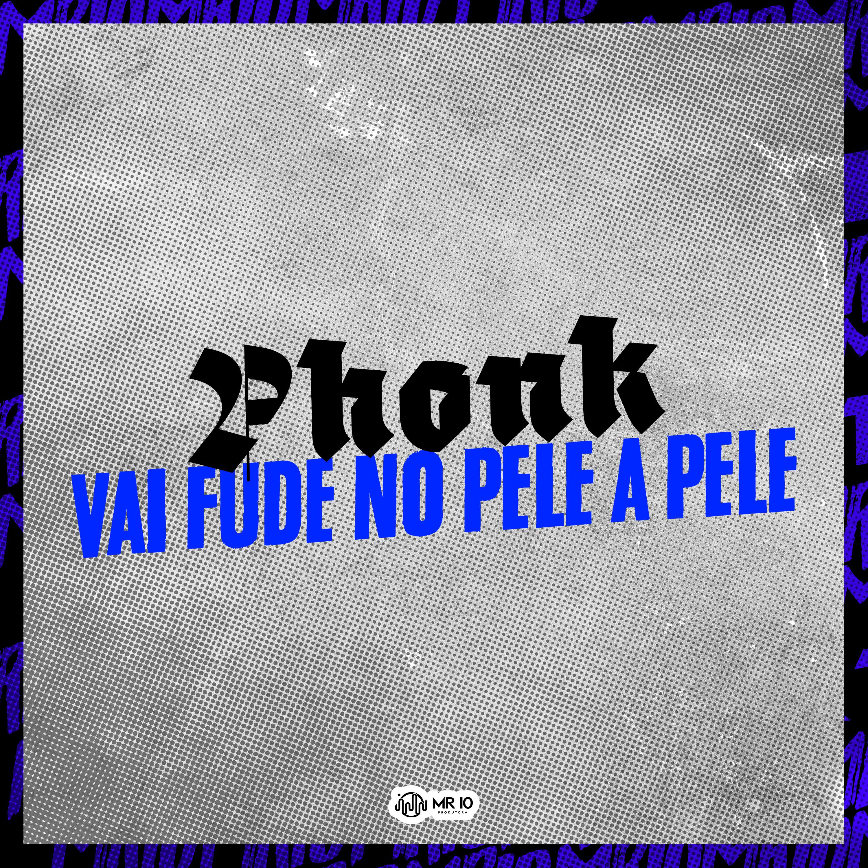 Постер альбома Phonk Vai Fude no Pele a Pele