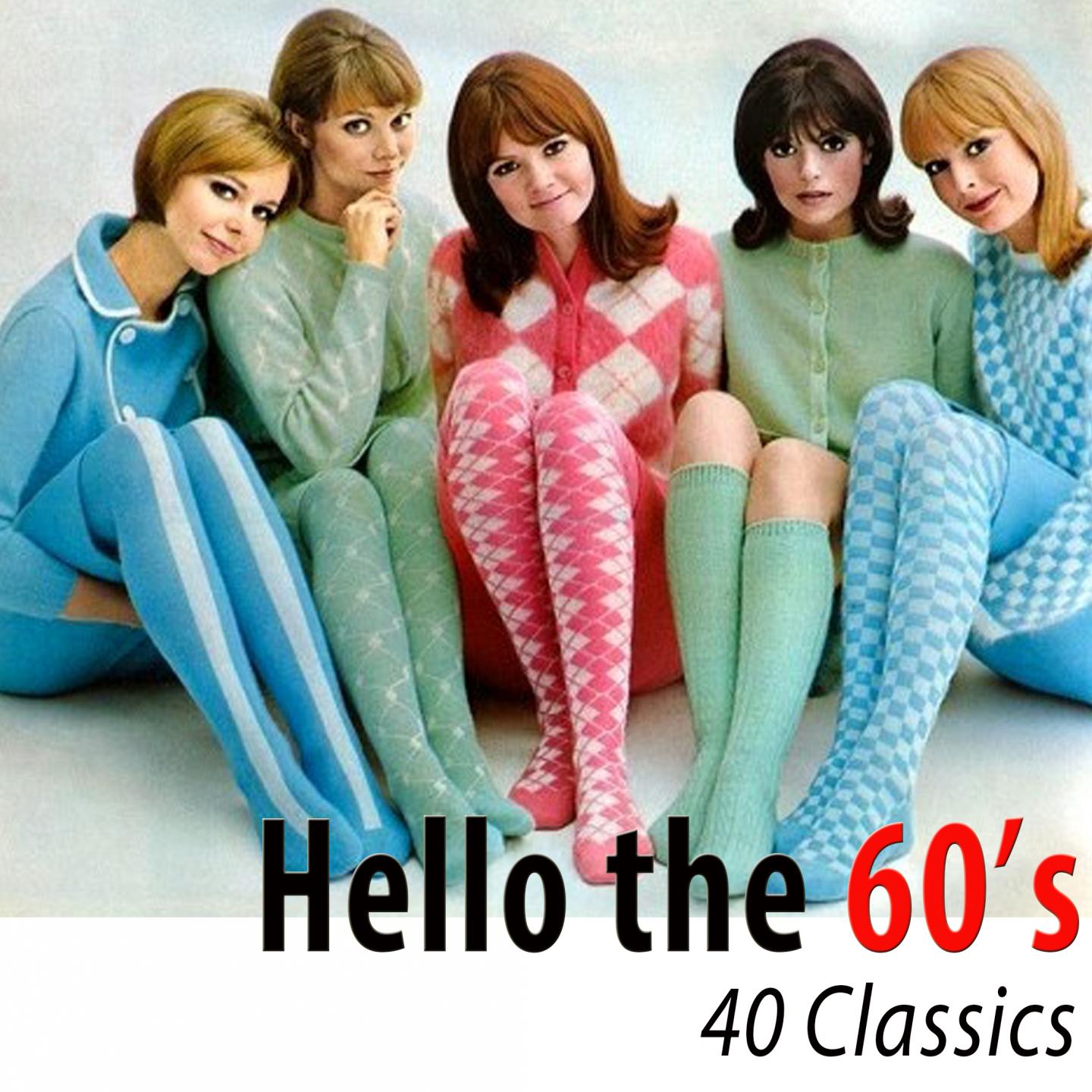 Постер альбома Hello the 60's (40 Classics) [Remastered]
