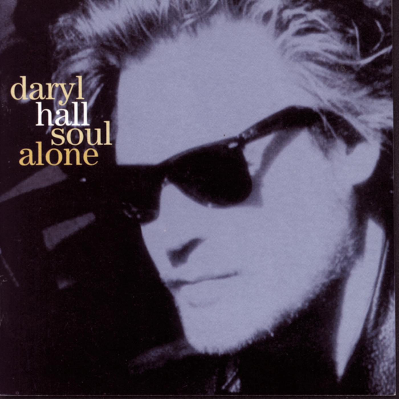 Hall слушать. Daryl Hall Soul Alone. Daryl Hall "Sacred Songs". Alone Soul. Daryl Hall Soul Alone 1993 Japan Remaster.