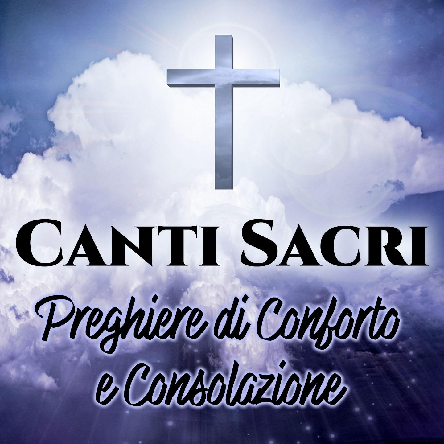 Постер альбома Canti Sacri: Preghiere di Conforto e Consolazione