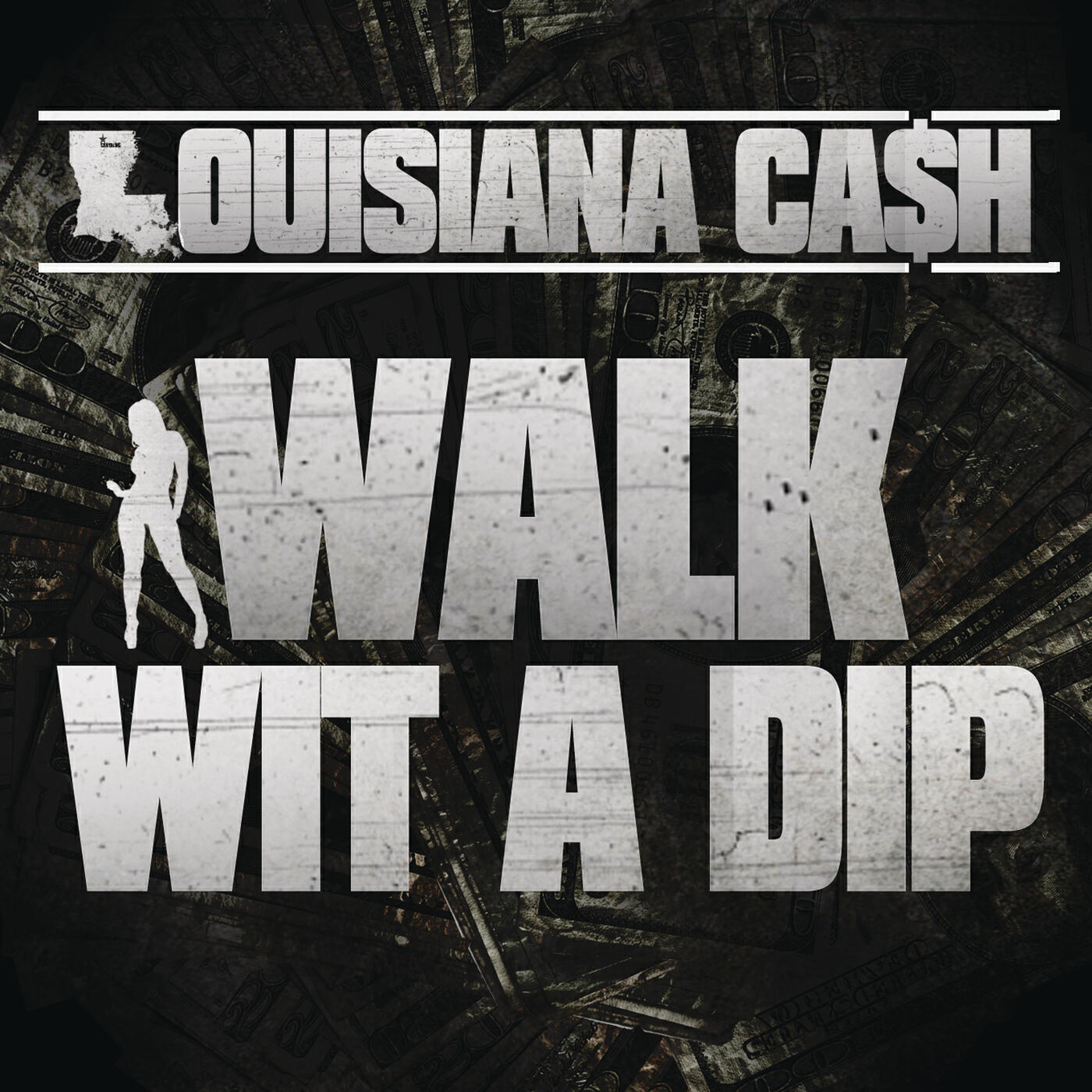 Louisiana Ca$H - Walk Wit A Dip (Clean Version)