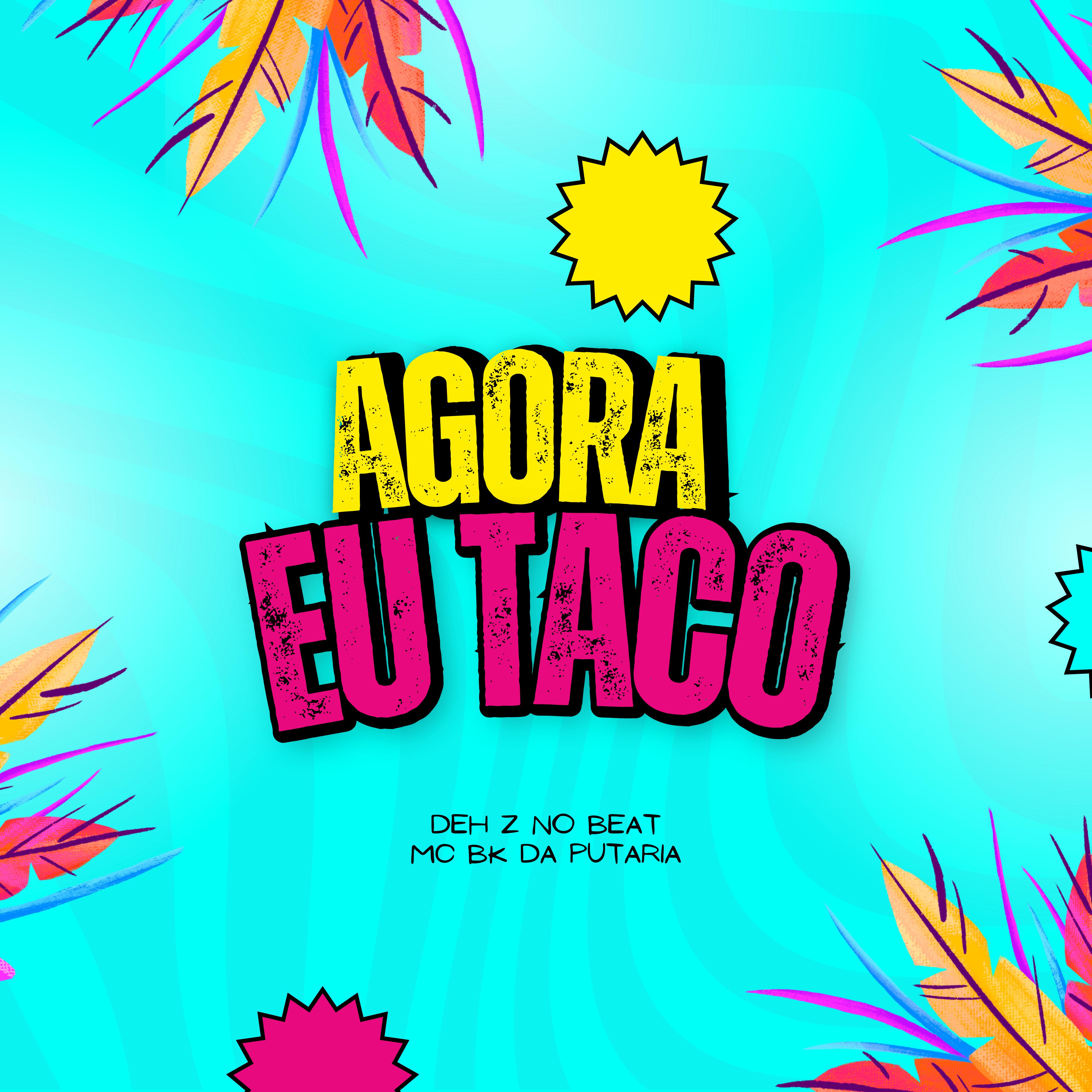Постер альбома Agora Eu Taco