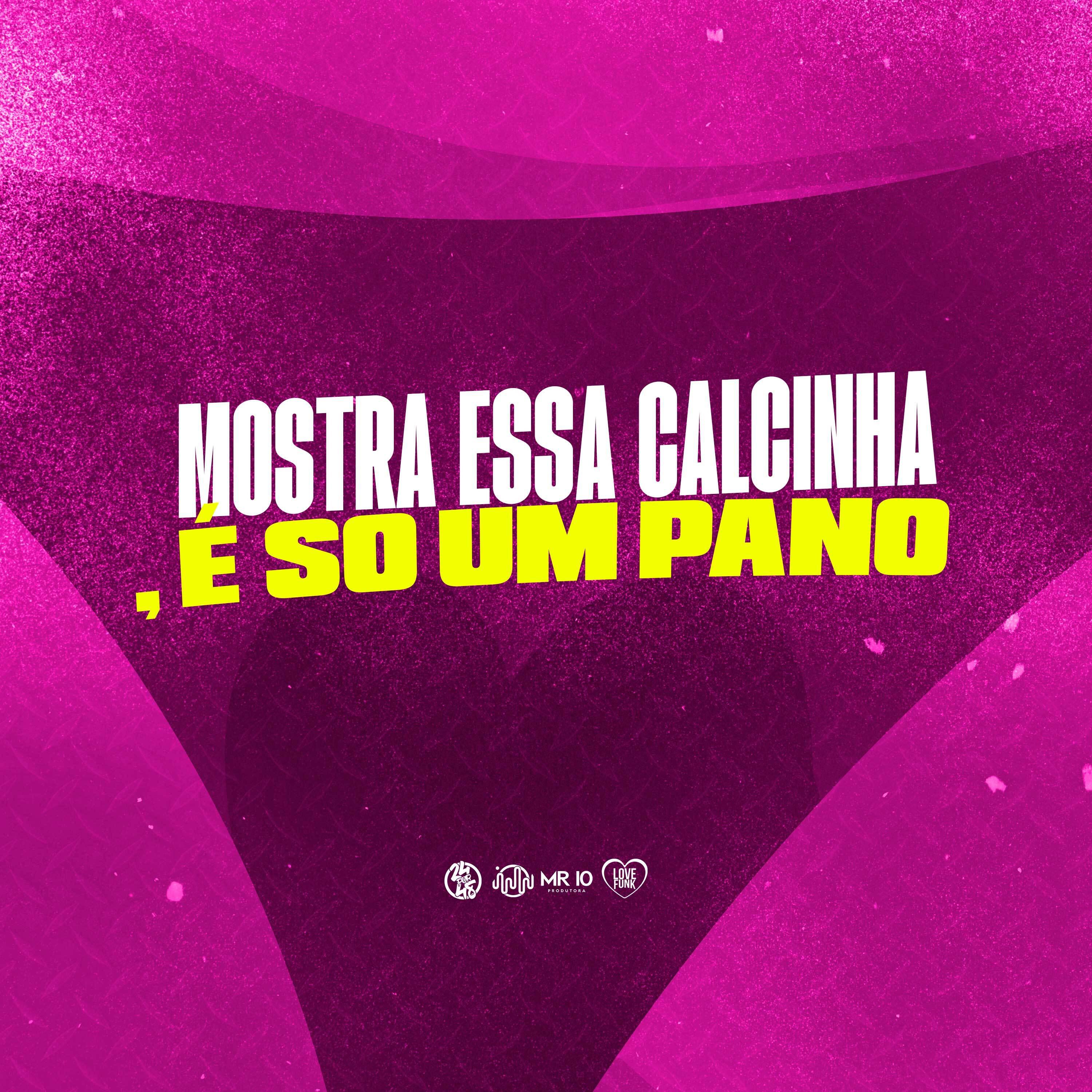 Постер альбома Mostra Essa Calcinha, É So um Pano