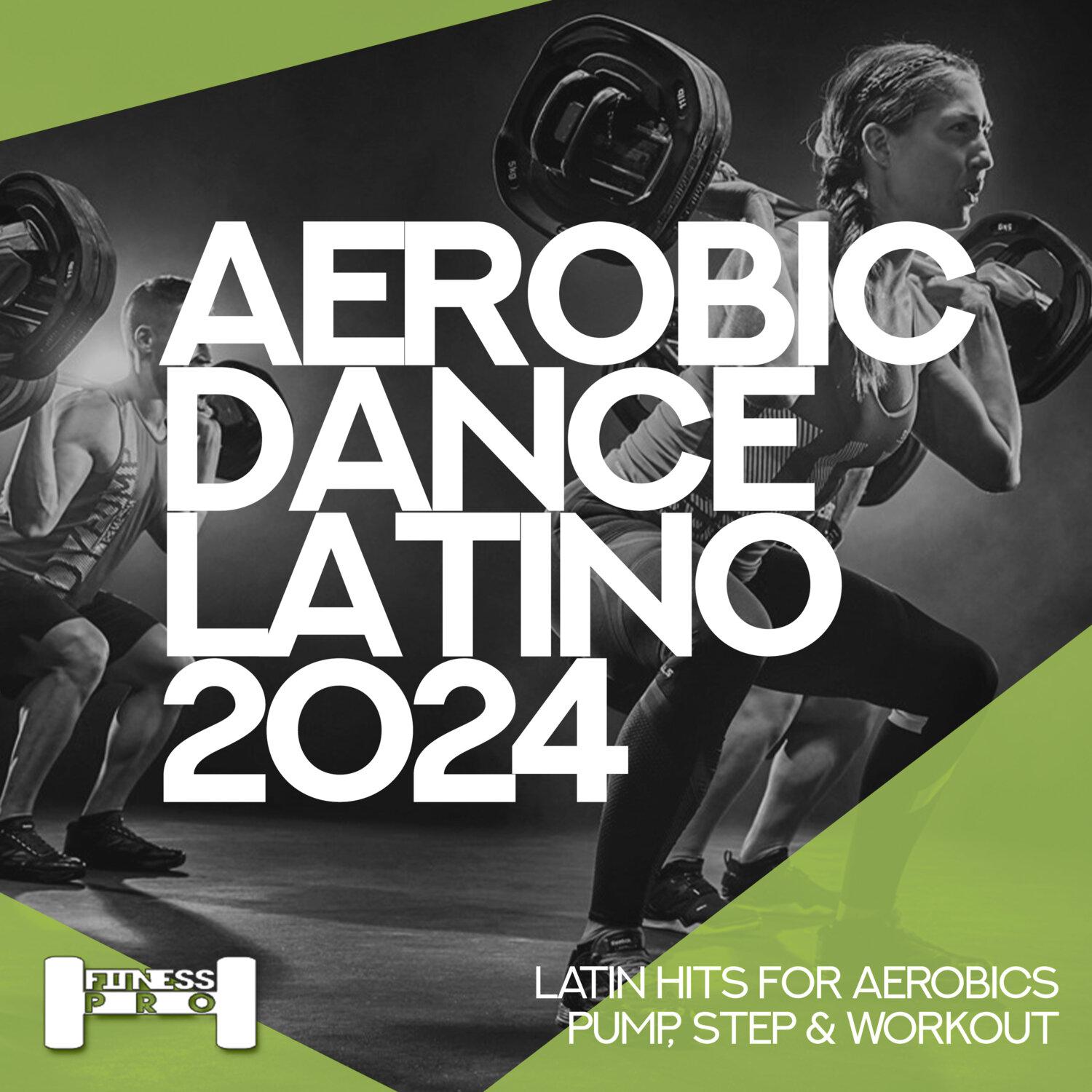 Постер альбома Aerobic Dance Latino 2024 - Latin Hits for Aerobics, Pump, Step & Workout