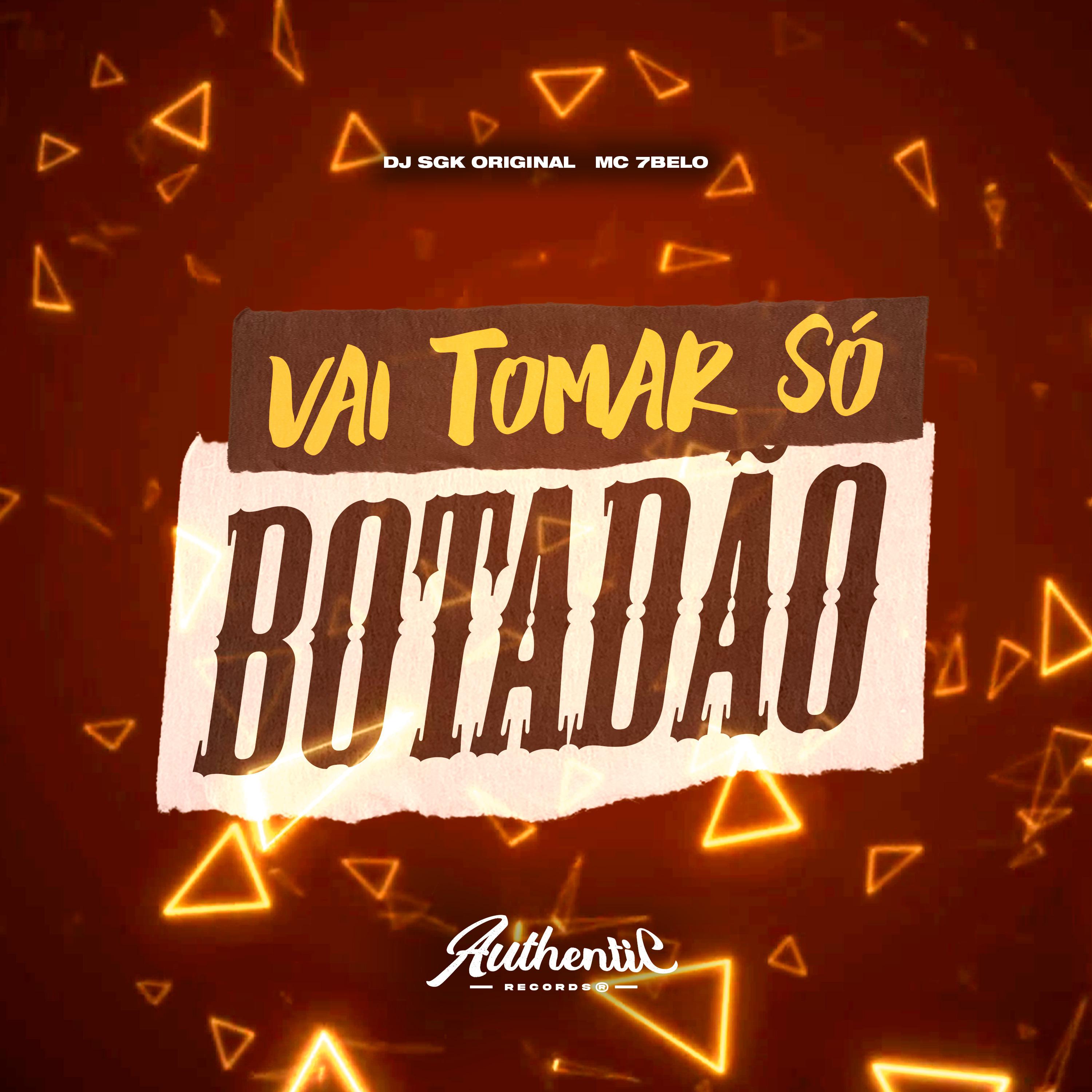 Постер альбома Vai Tomar Só Botadão