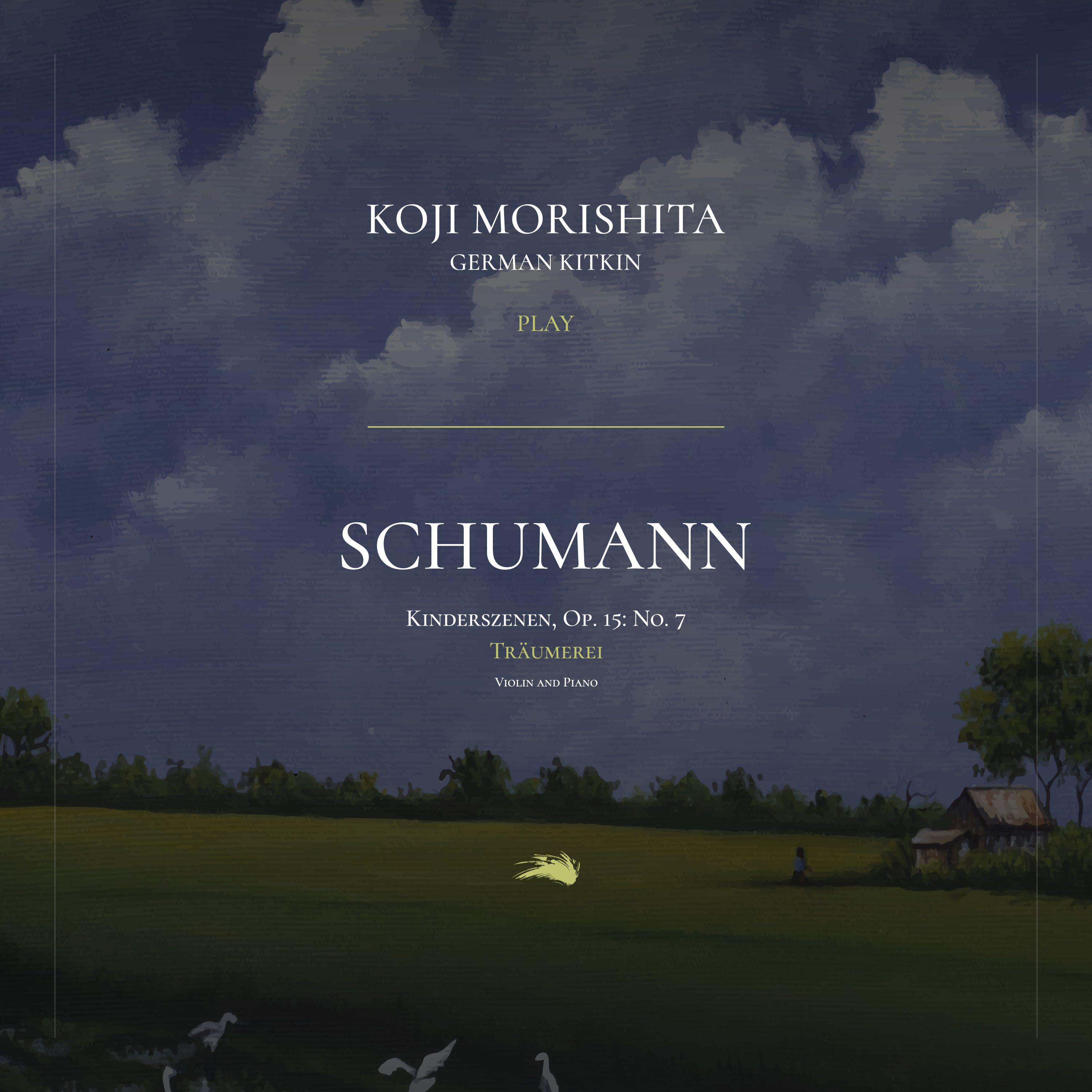 Постер альбома Kinderszenen, Op. 15: No. 7. Träumerei (Violin and Piano)