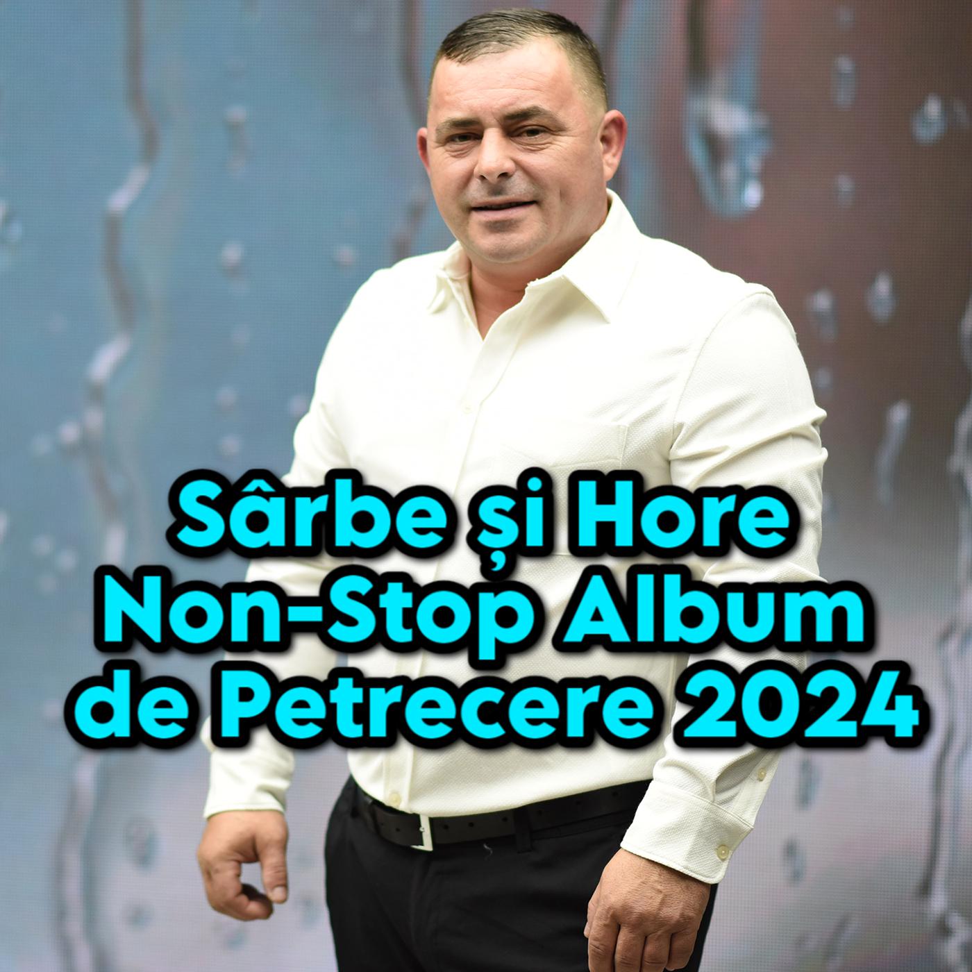 Постер альбома Sârbe și Hore Non-Stop Album de Petrecere 2024