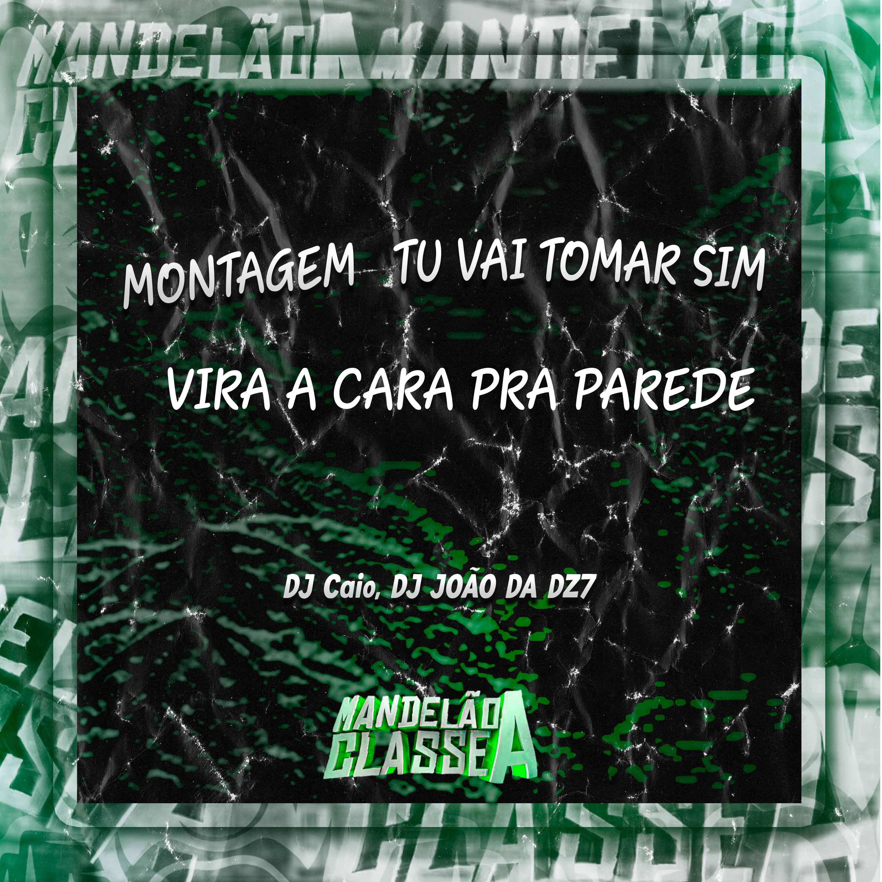 Постер альбома Montagem Tu Vai Tomar Sim Vira a Cara pra Parede