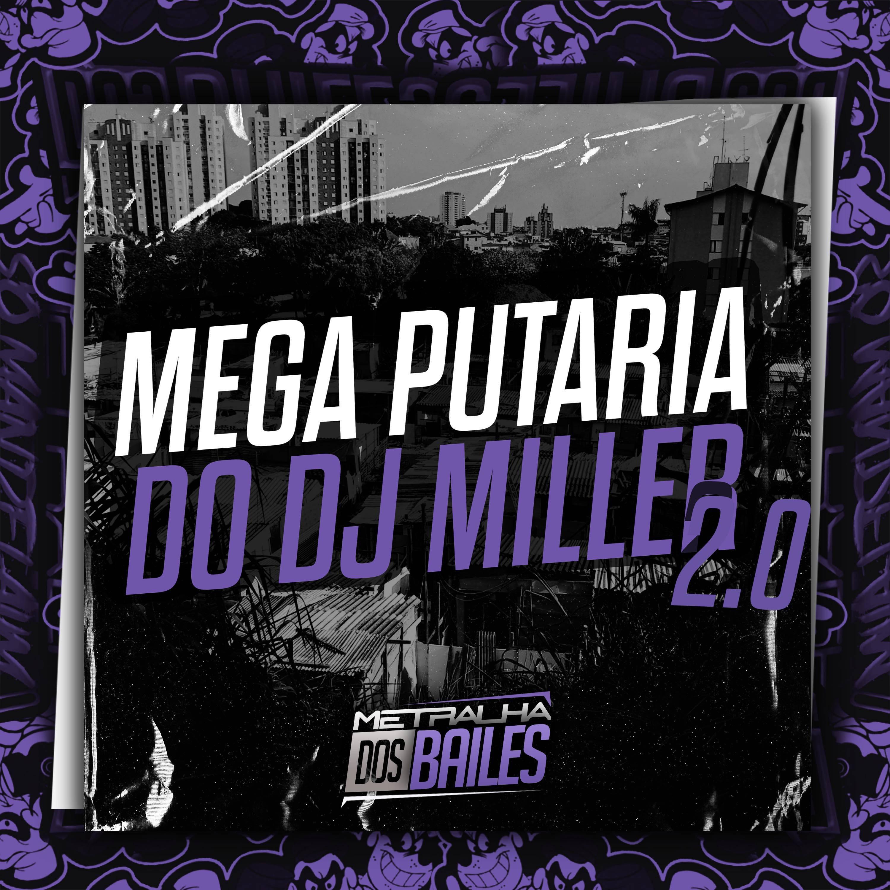 Постер альбома Mega Putaria do Dj Miller 2.0