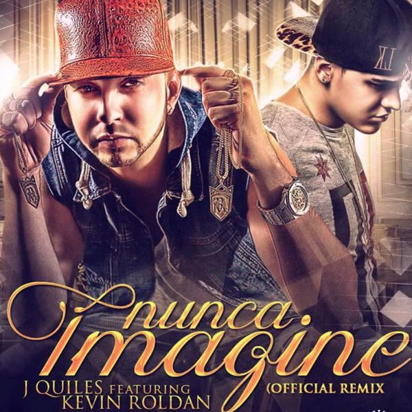 Justin Quiles - Nunca Imagine (feat. Kevin Roldan) (Remix)