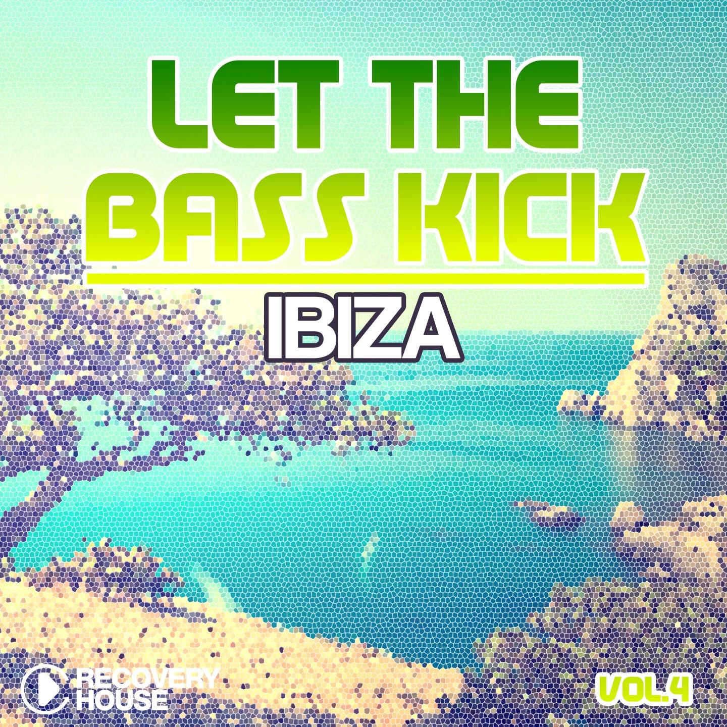 Постер альбома Let the Bass Kick in Ibiza, Vol. 4