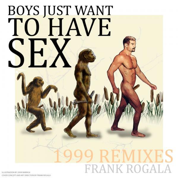 Frank Rogala - Boys Just Want To Have Sex (1984 Single) (Original Mix)