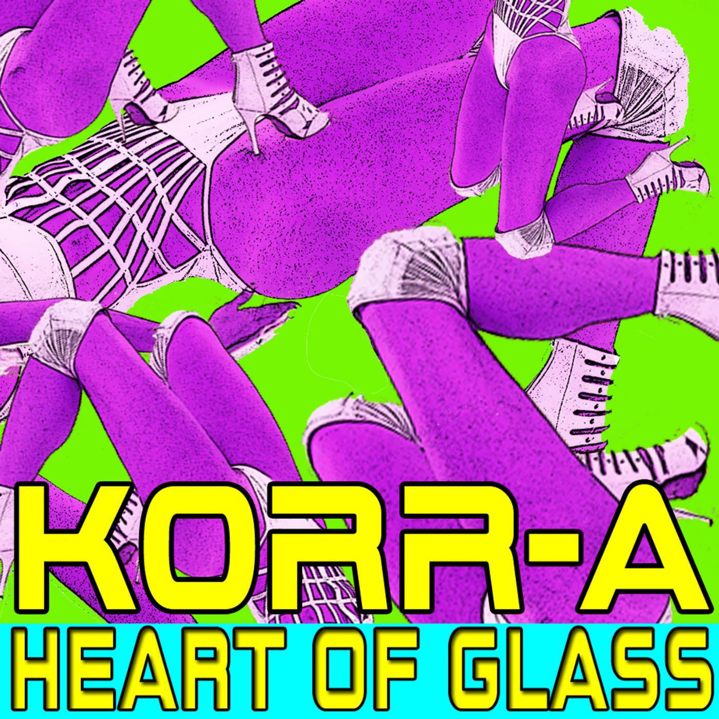 KORR-A - Heart of Glass