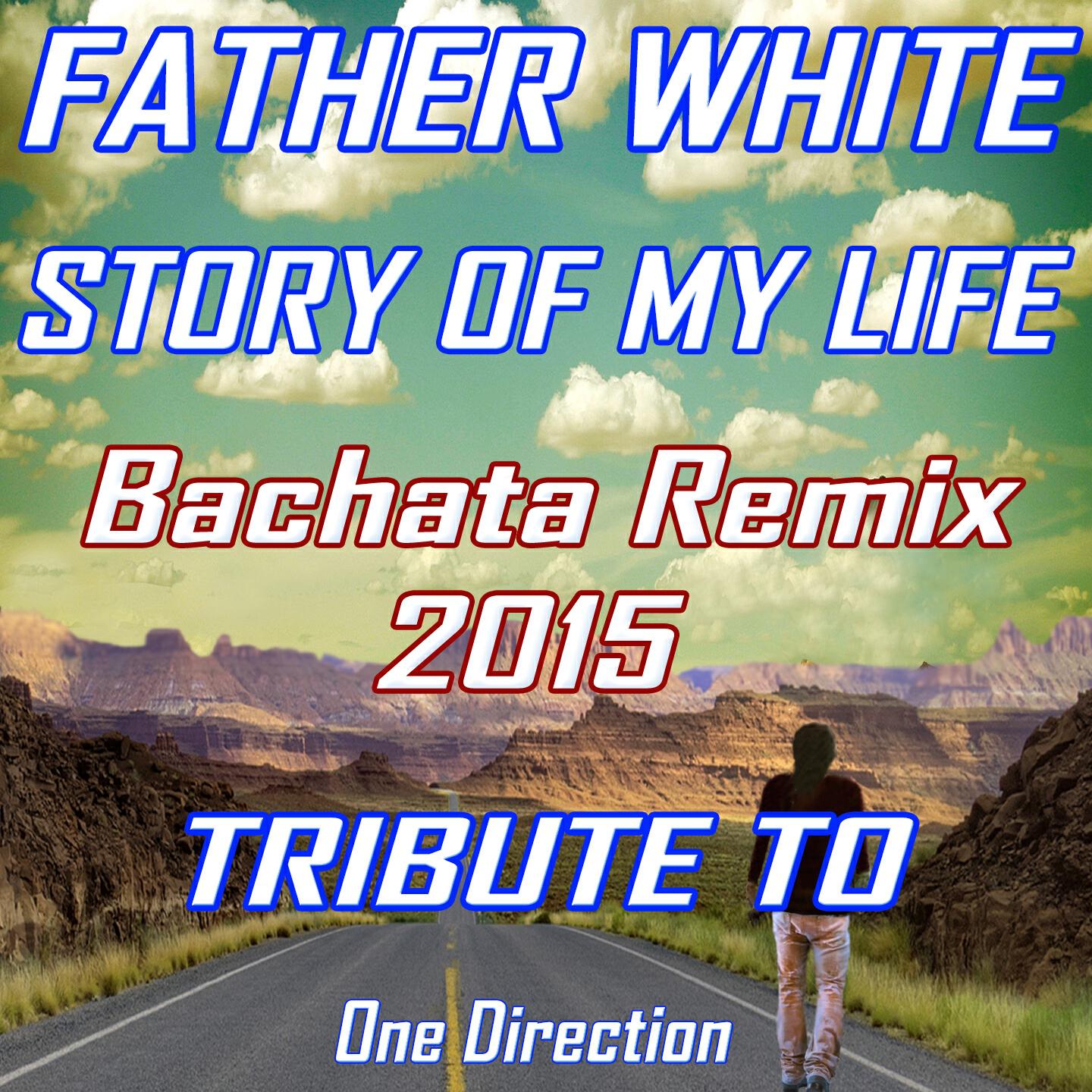 Father White - Story of My Life (Bachata Extended Remix 2015)