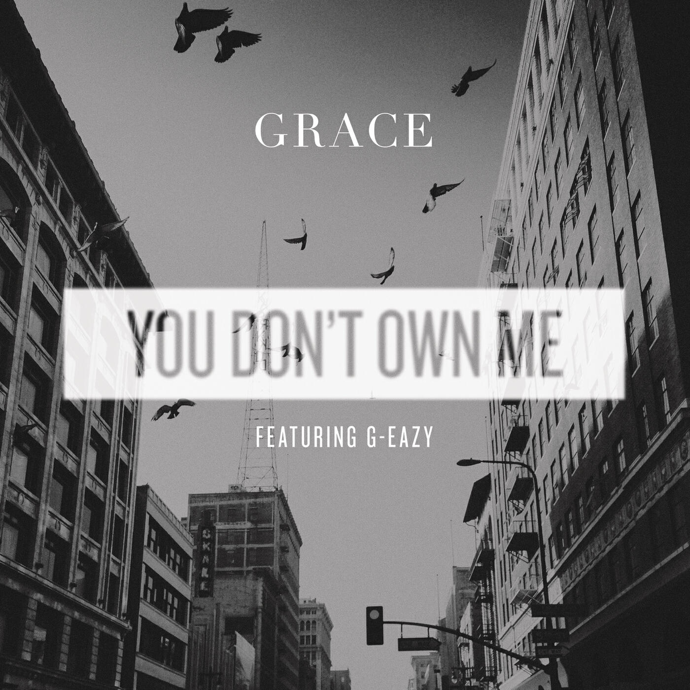 You don t own. You don`t own me. G-Eazy Grace you don't own me. You don’t own me обложка. Say Grace ft. G-Eazy - you don't own me.