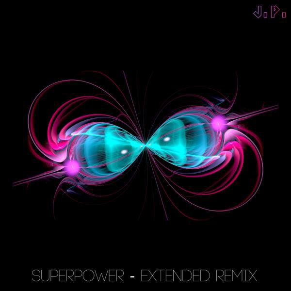 J.P. - Superpower (feat. Bad Nerd) (Extended Remix)